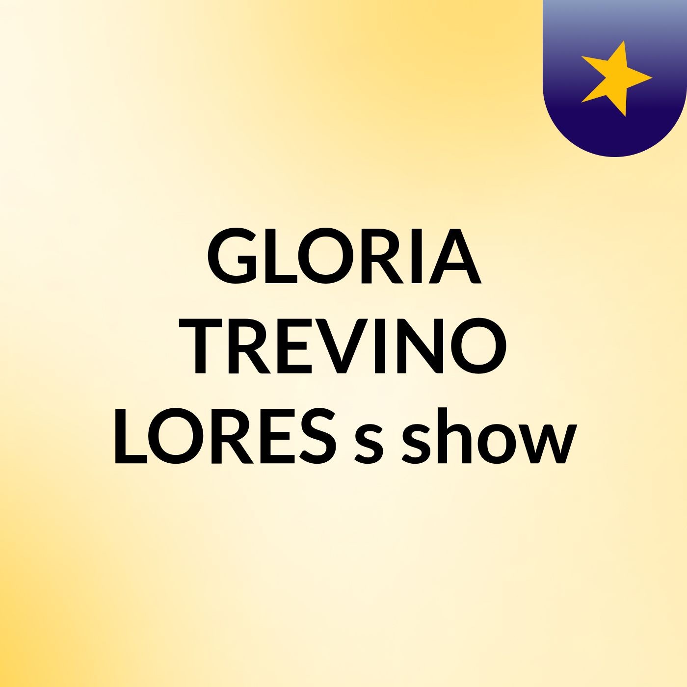 GLORIA TREVINO LORES's show