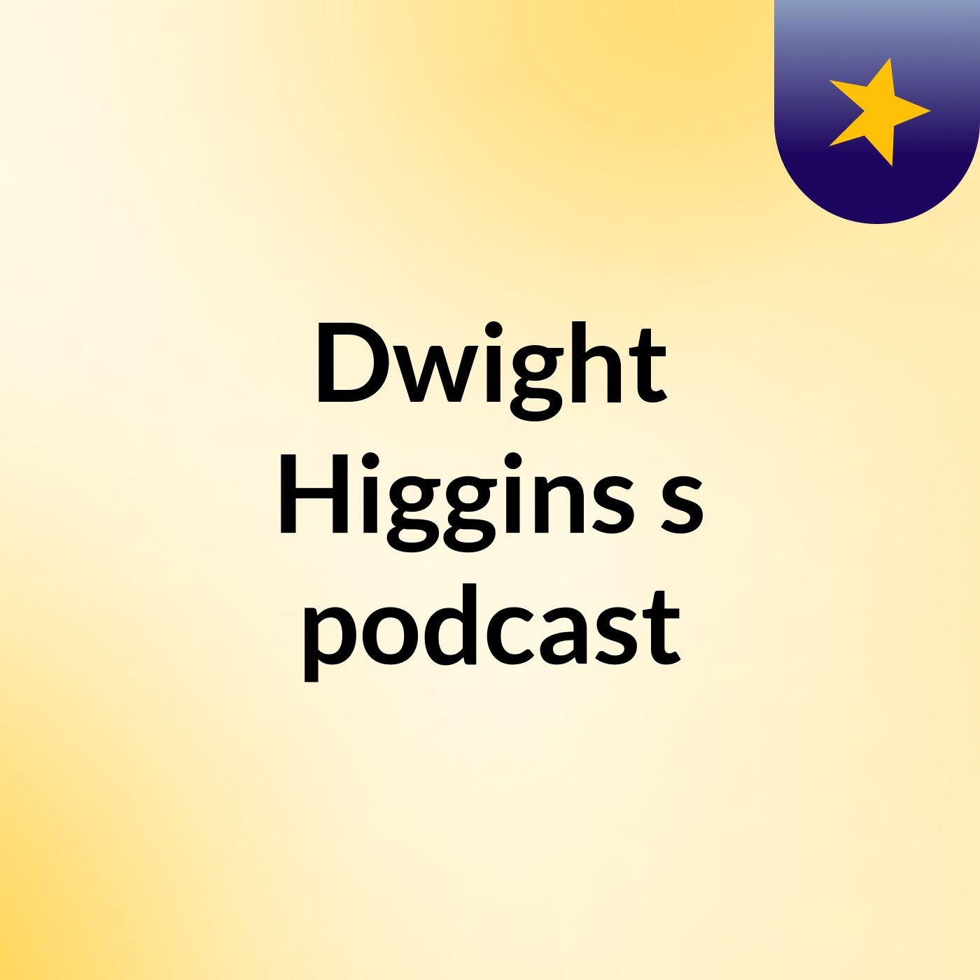 Dwight Higgins's podcast