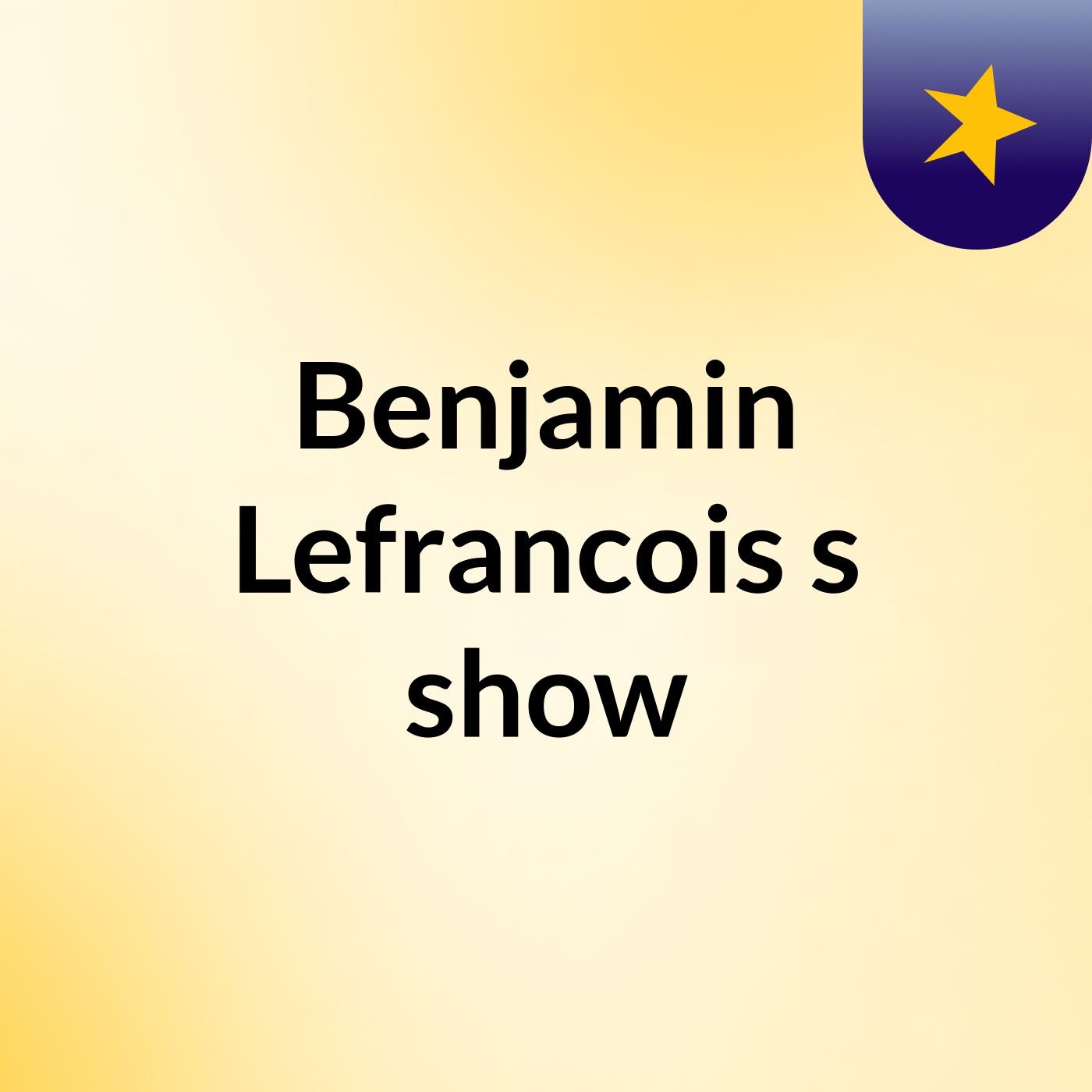 Benjamin Lefrancois's show