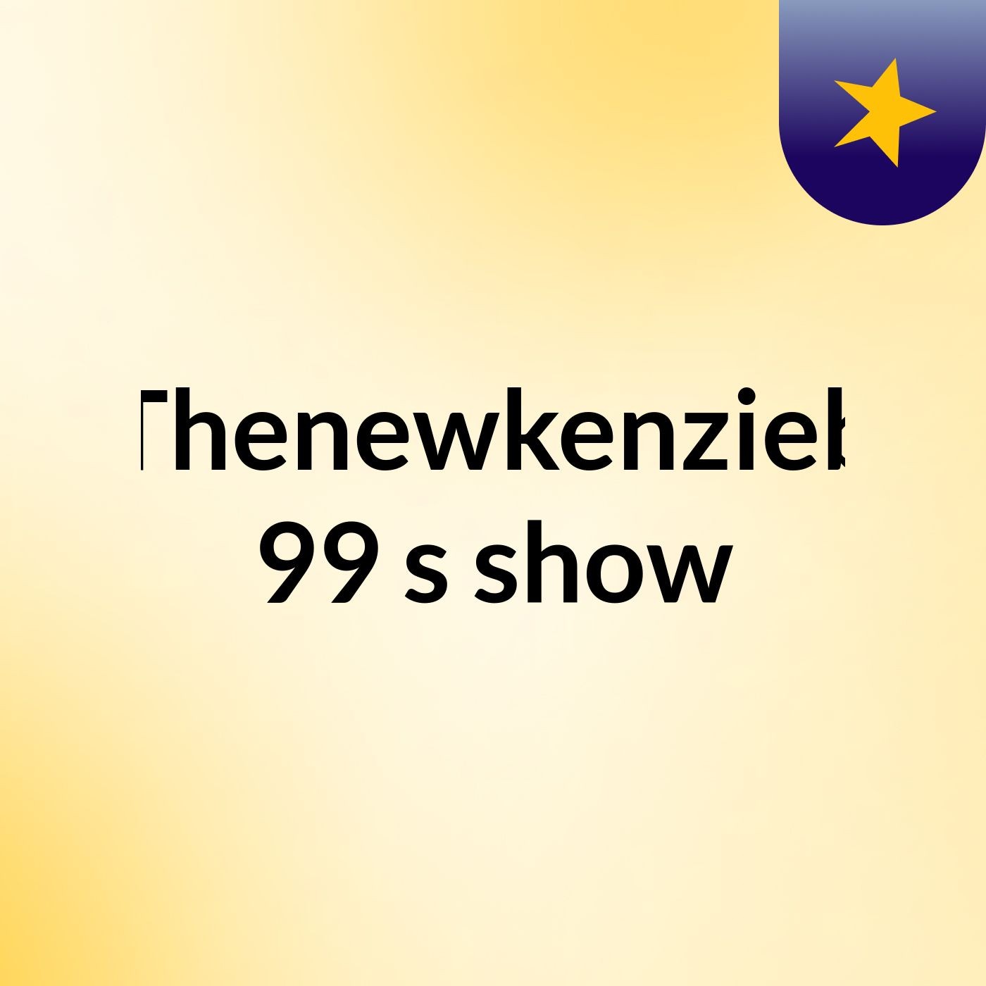 Thenewkenzieb 99's show