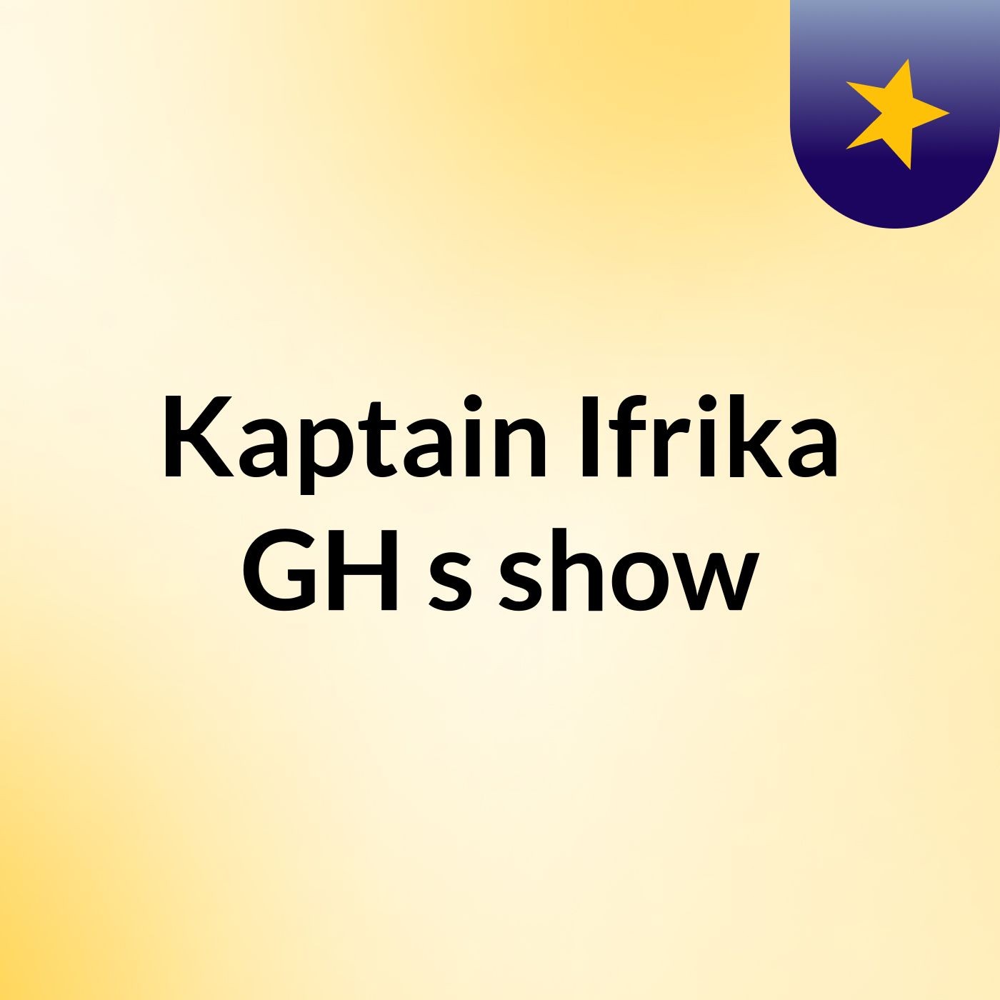 Kaptain Ifrika GH's show cover art