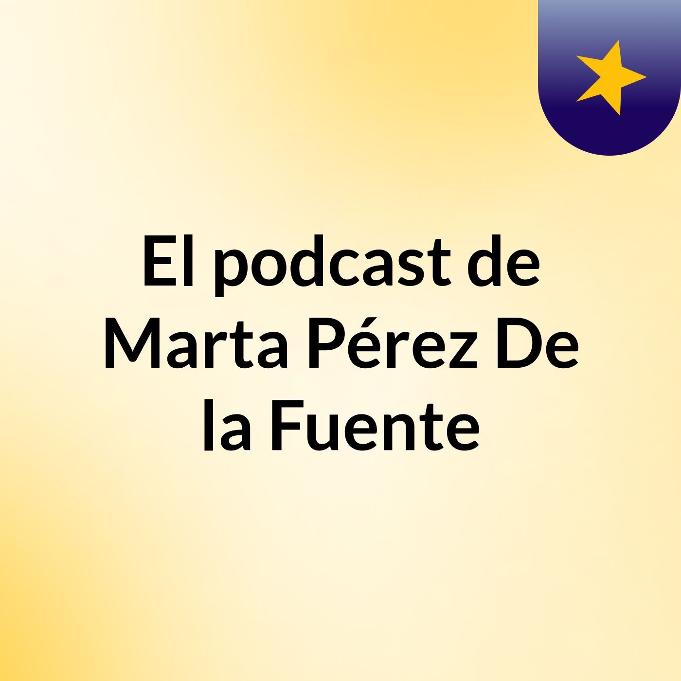 El podcast de Marta Pérez De la Fuente