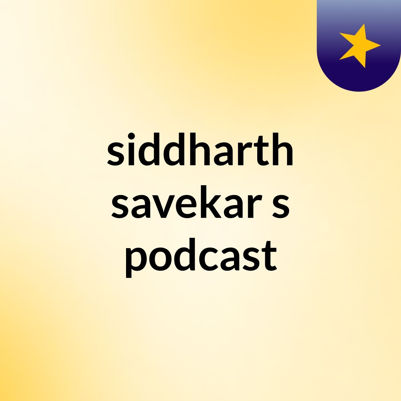 siddharth savekar's podcast