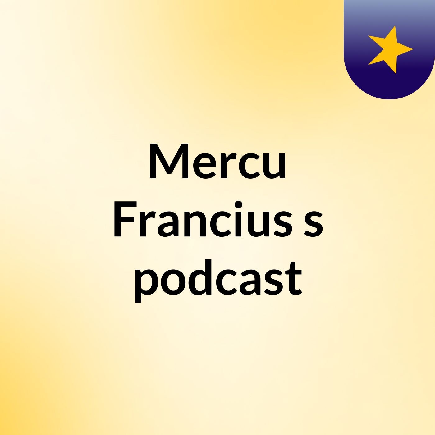 Mercu Francius's podcast