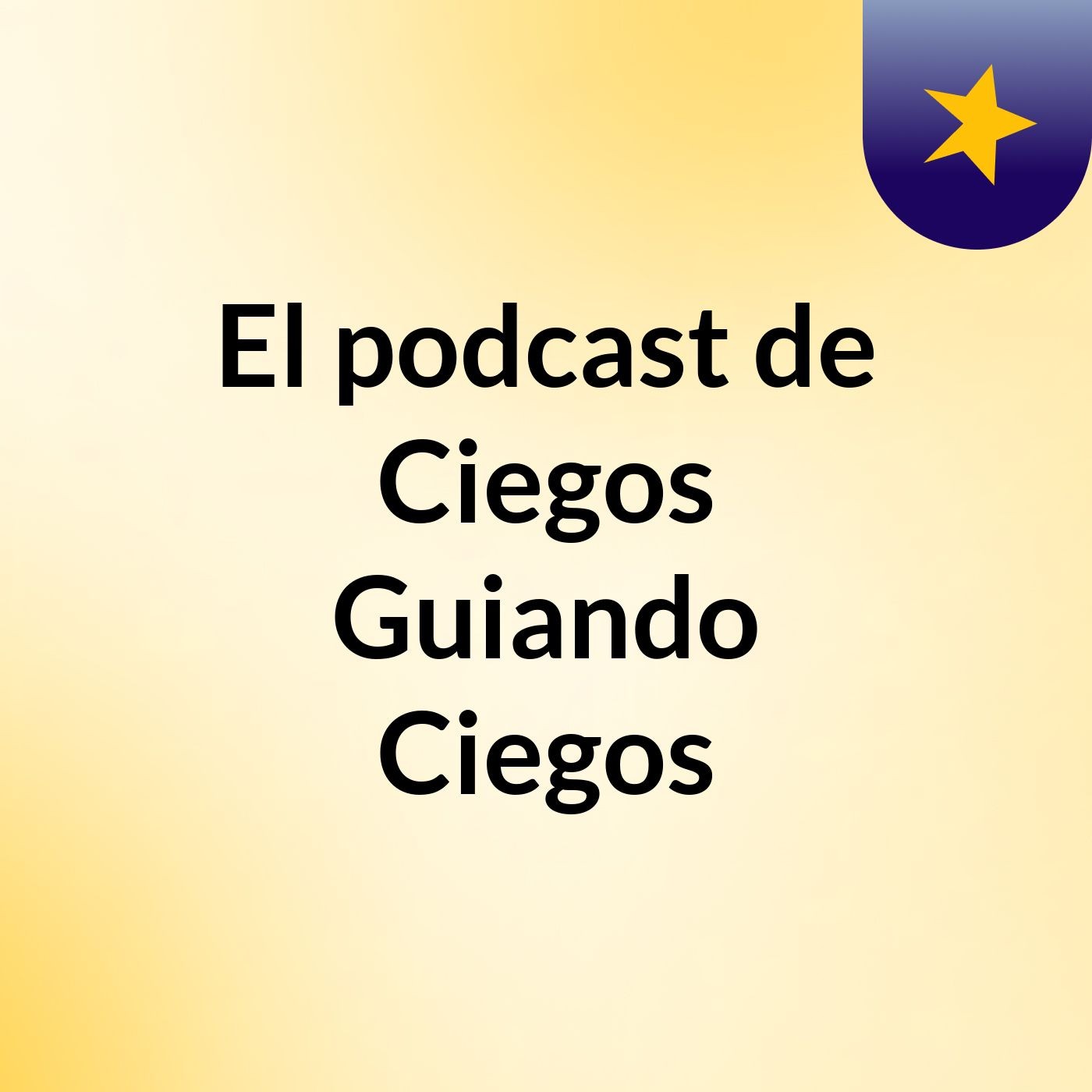 El podcast de Ciegos Guiando Ciegos podcast artwork