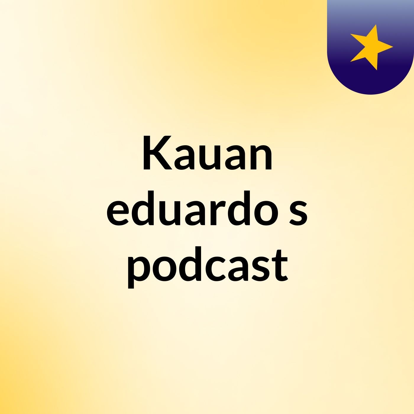 Episódio 5 - Kauan eduardo's podcast abertura