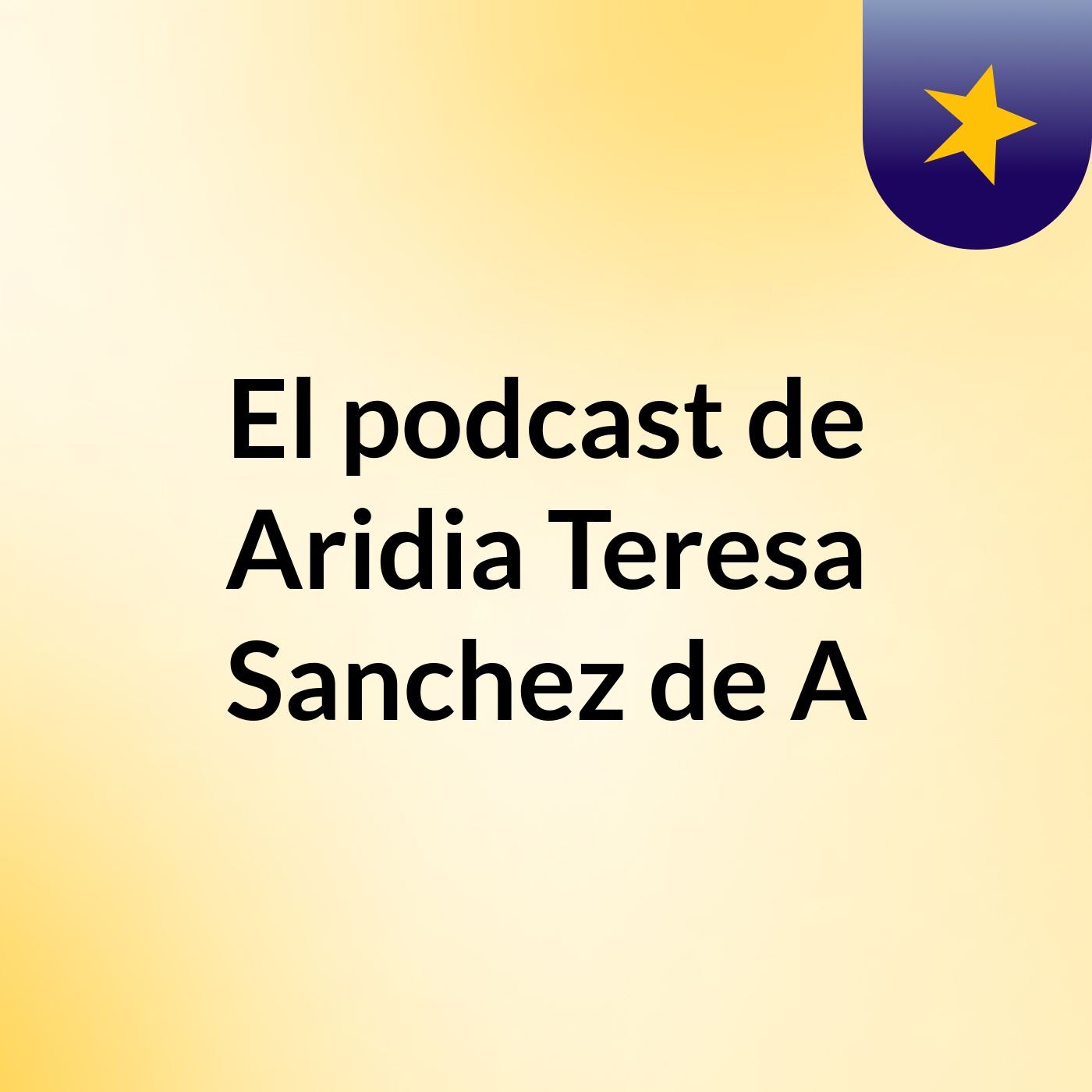 Episodio 2 - El podcast de Aridia Teresa Sanchez de A