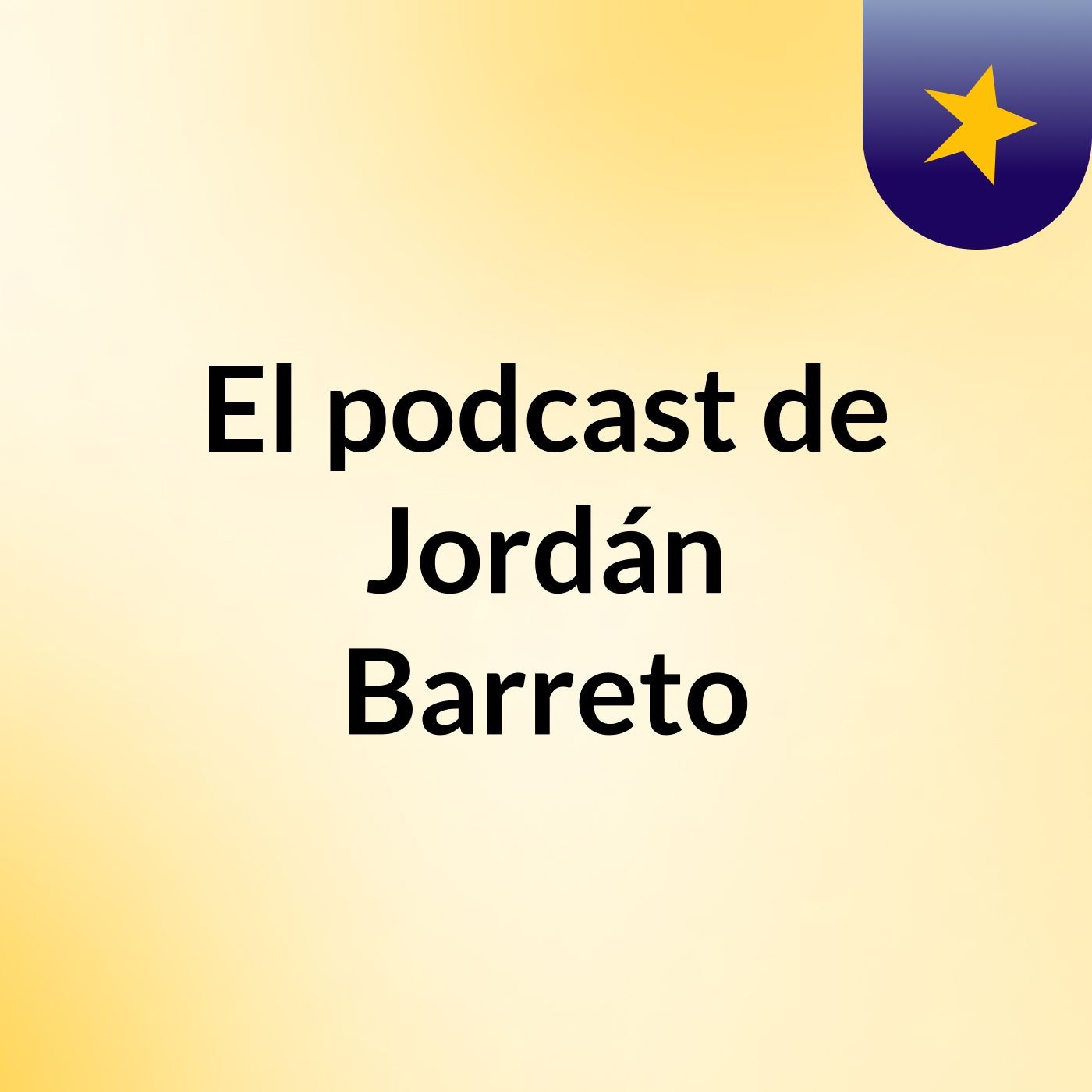 Episodio 2 - El podcast de Jordán Barreto
