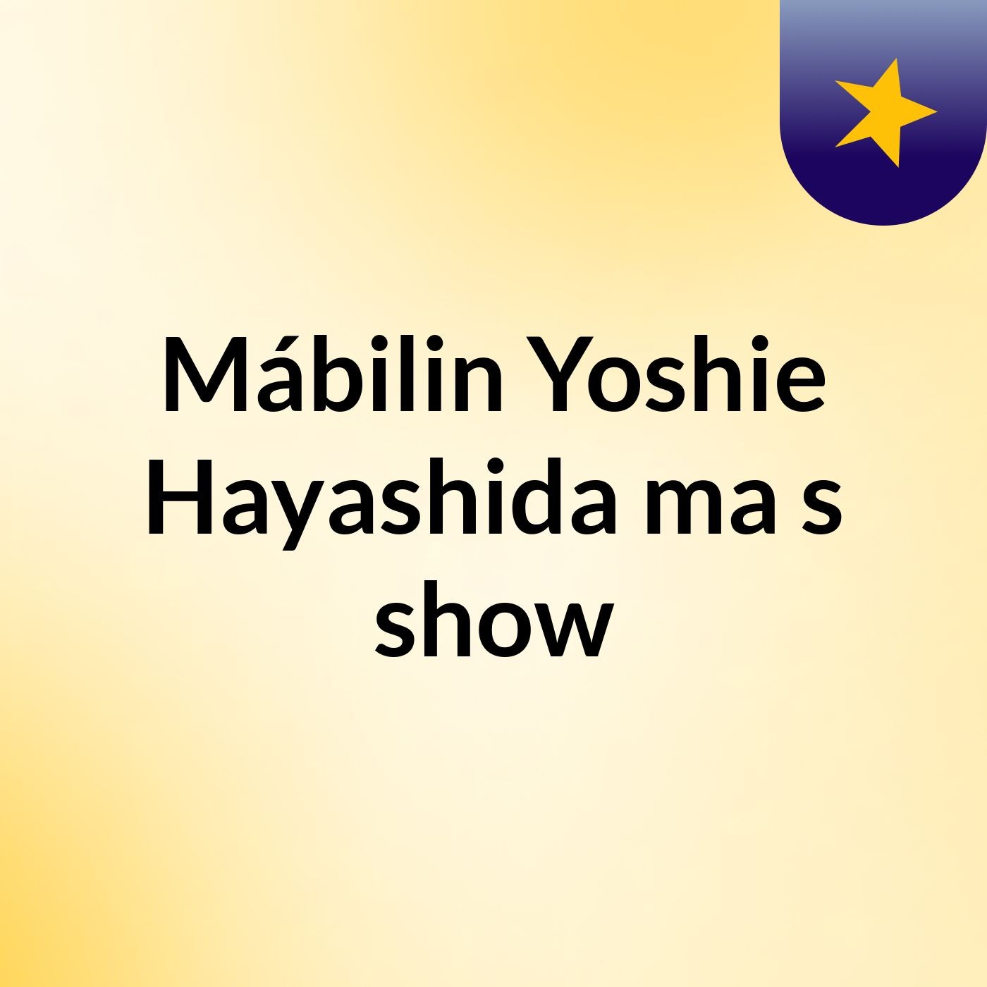 Mábilin Yoshie Hayashida ma's show