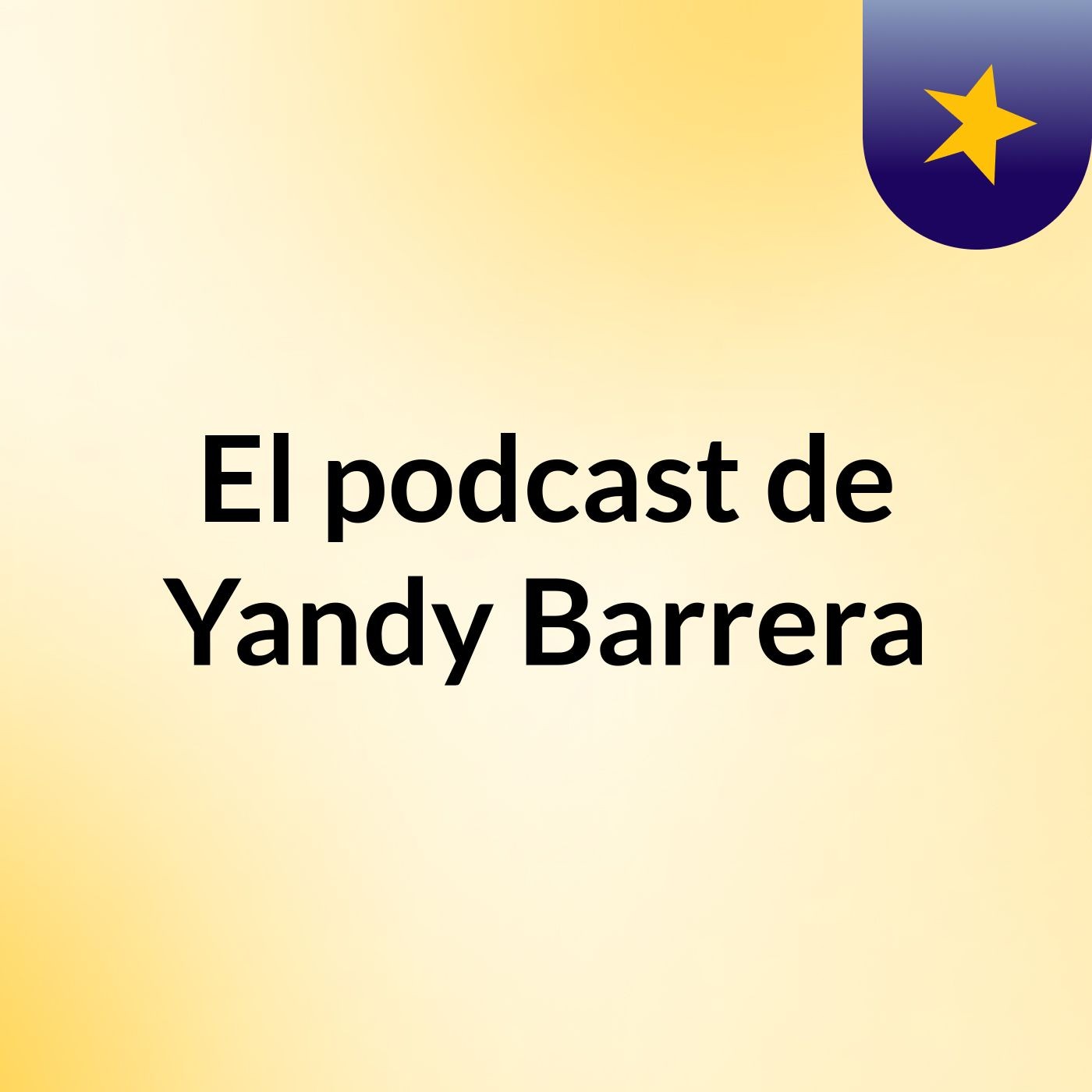 El podcast de Yandy Barrera podcast artwork