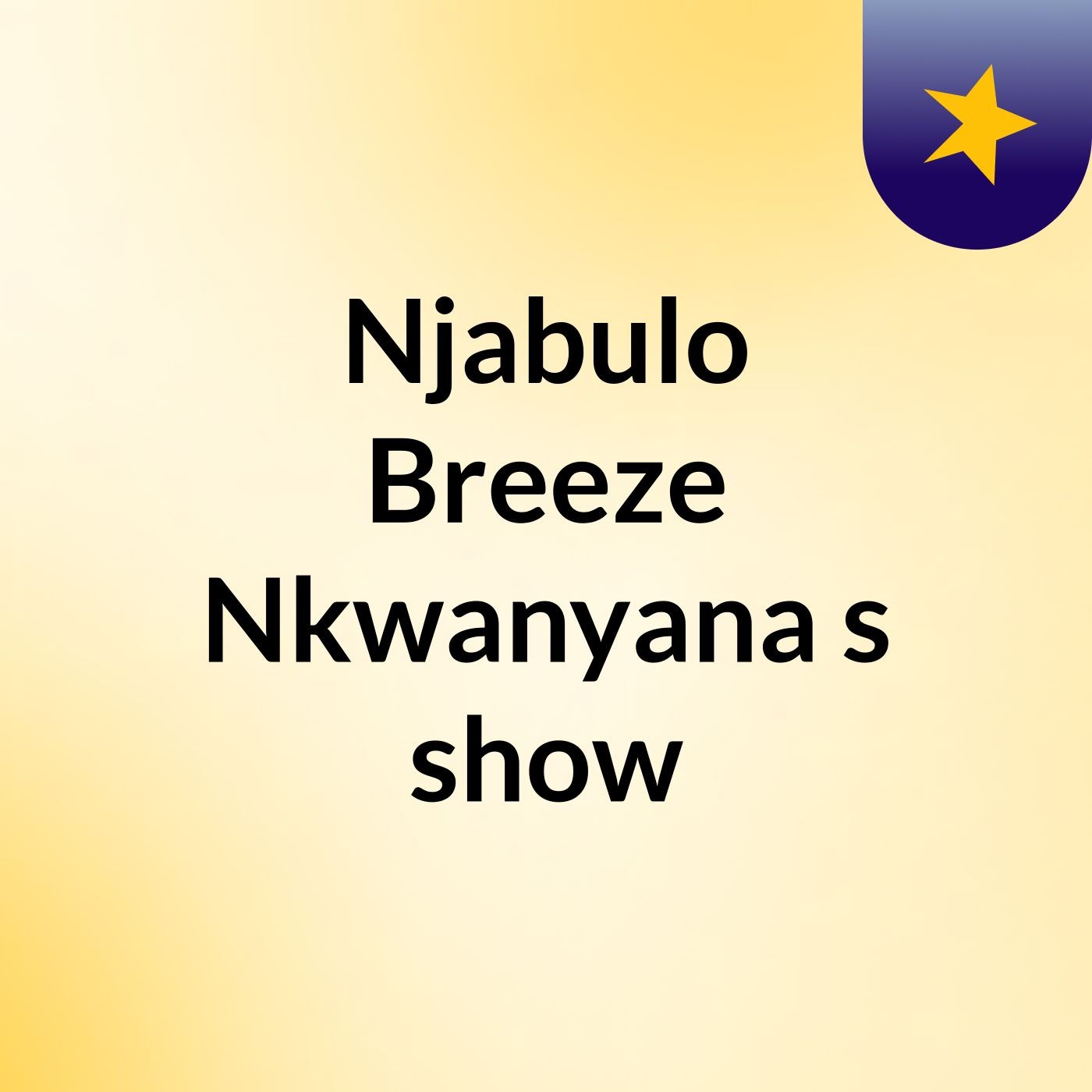 Njabulo Breeze Nkwanyana's show