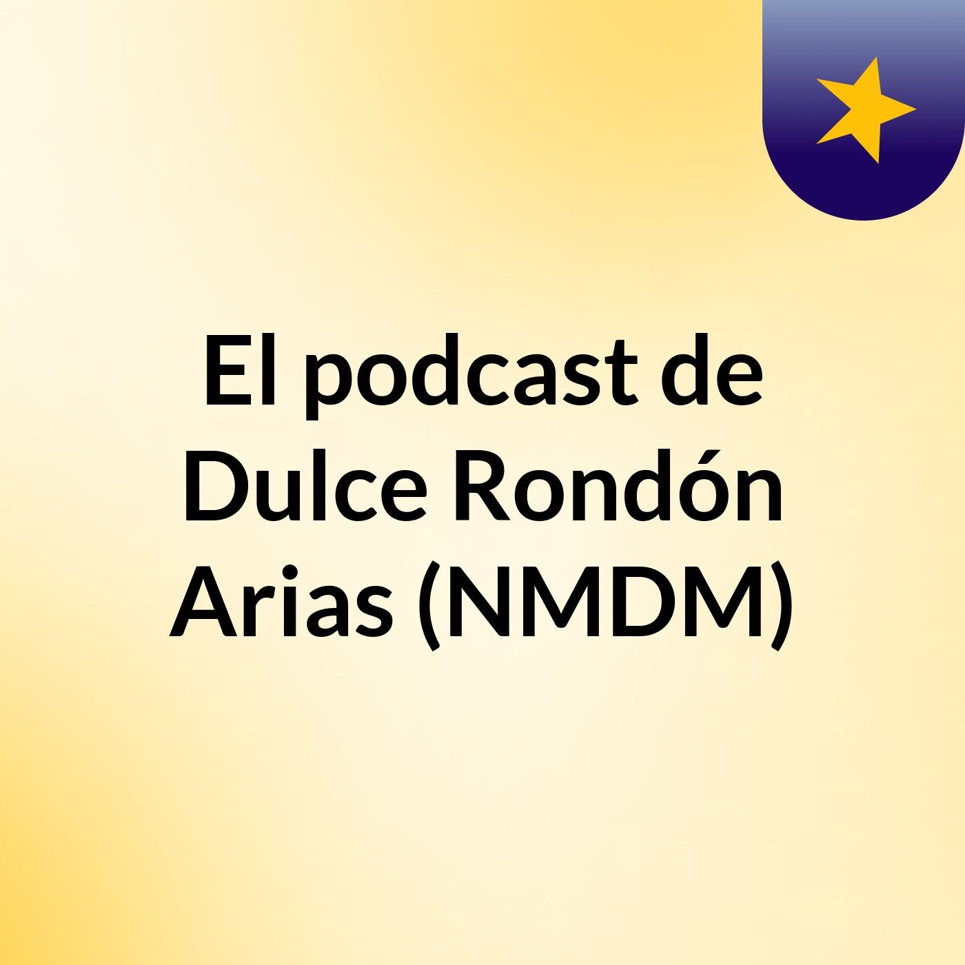 El podcast de Dulce Rondón Arias (NMDM) podcast artwork