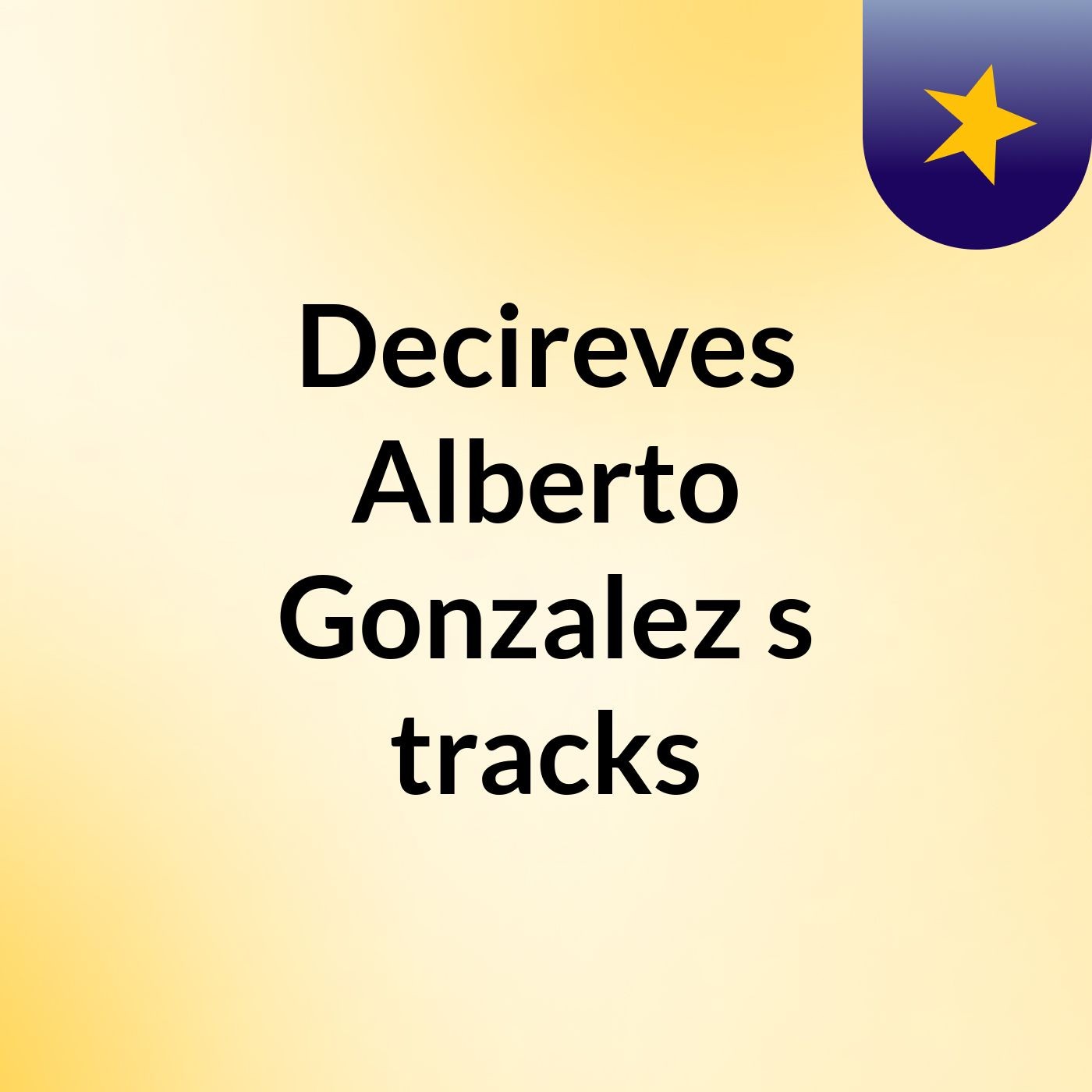 Decireves Alberto Gonzalez's tracks