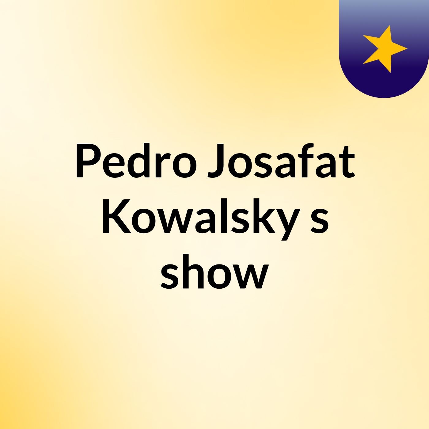 Pedro Josafat Kowalsky's show