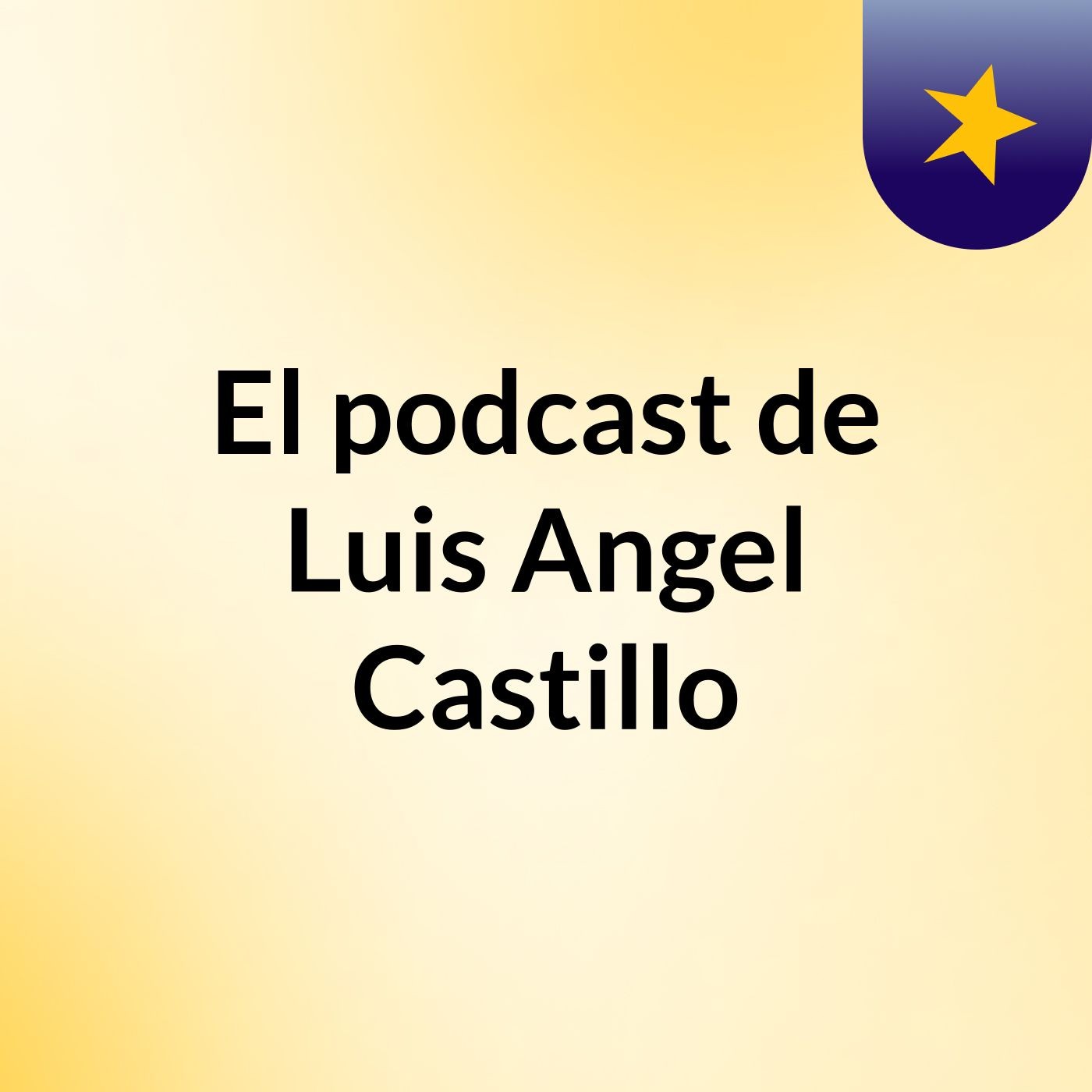 El podcast de Luis Angel Castillo