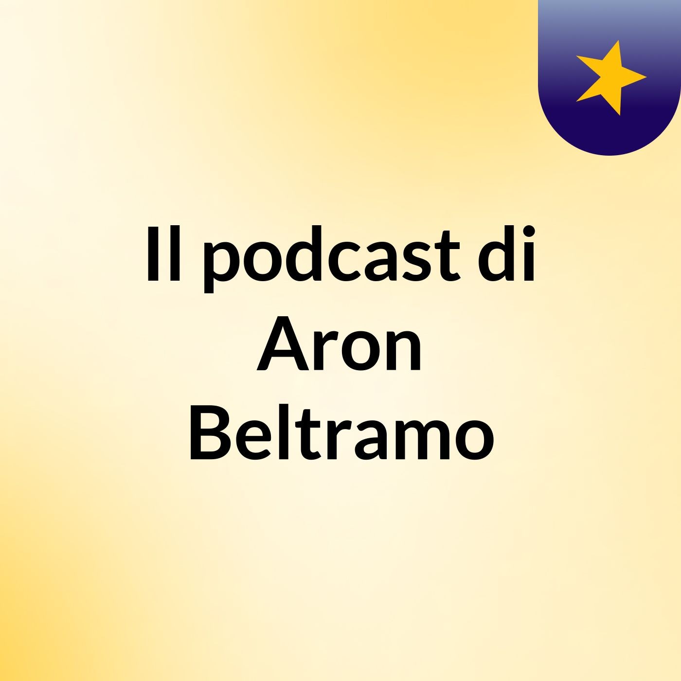 Il podcast di Aron Beltramo