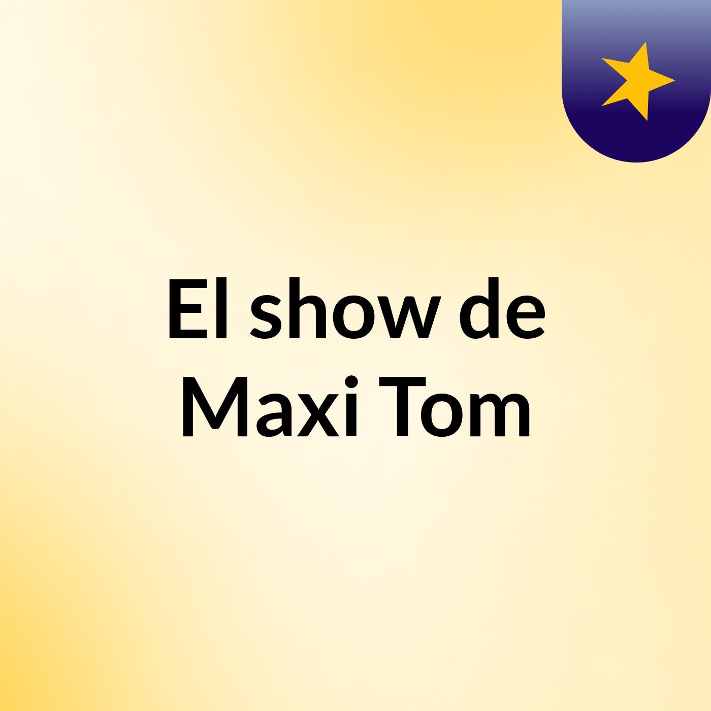 El show de Maxi Tom