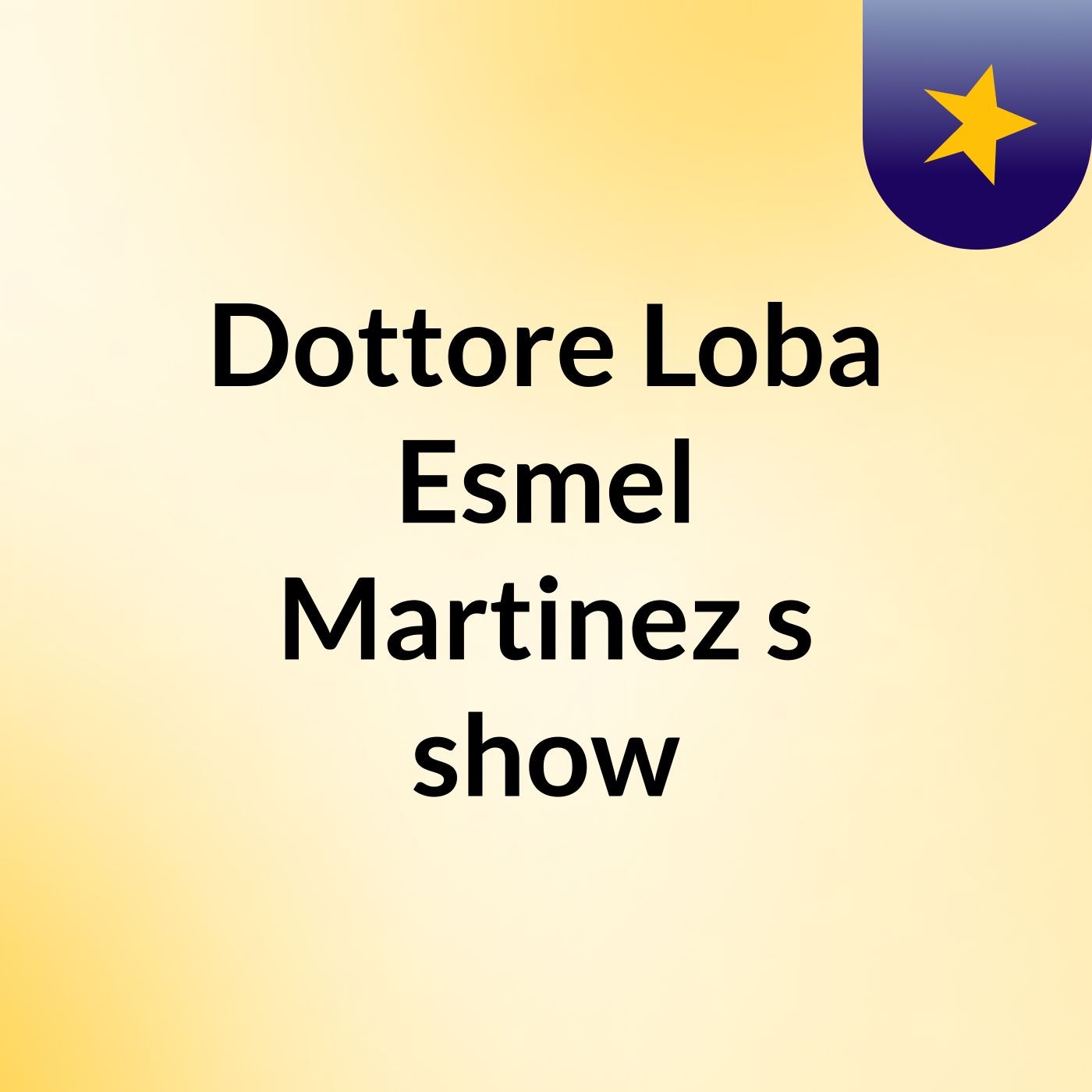 Dottore Loba Esmel Martinez's show