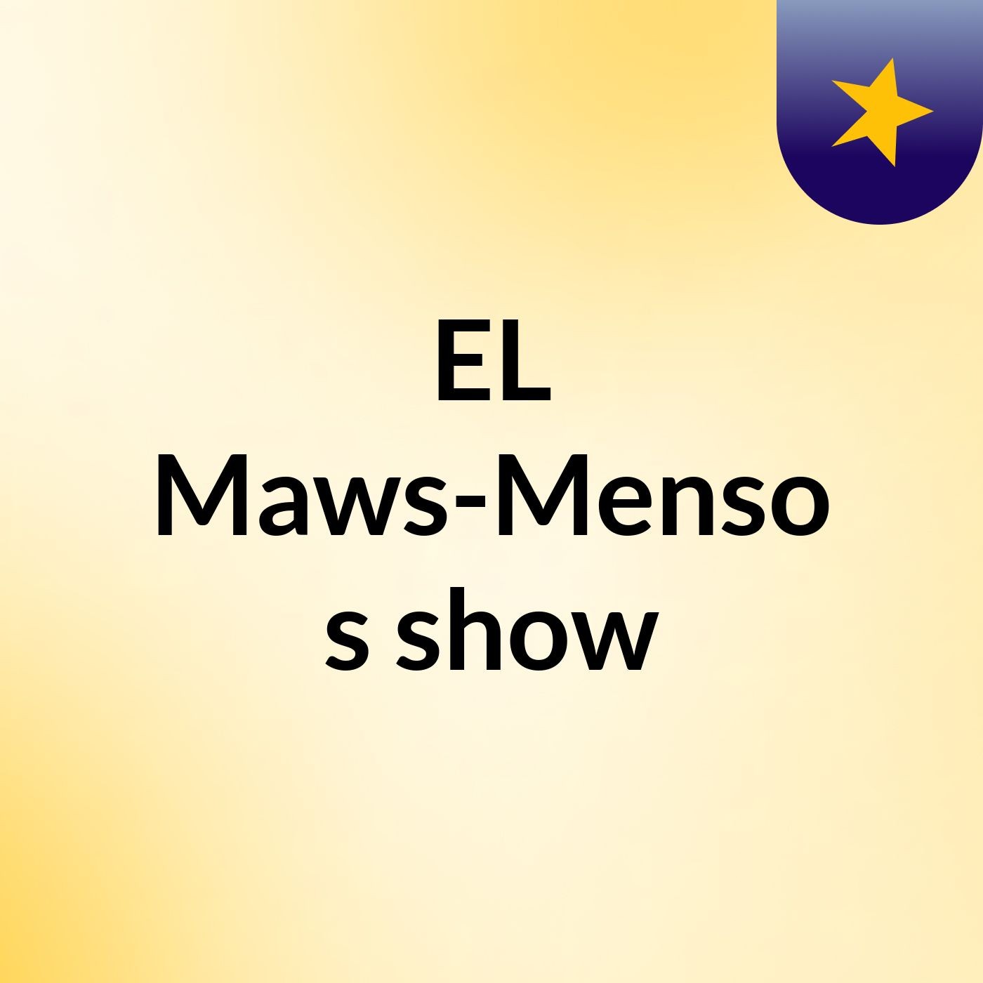 EL Maws-Menso's show