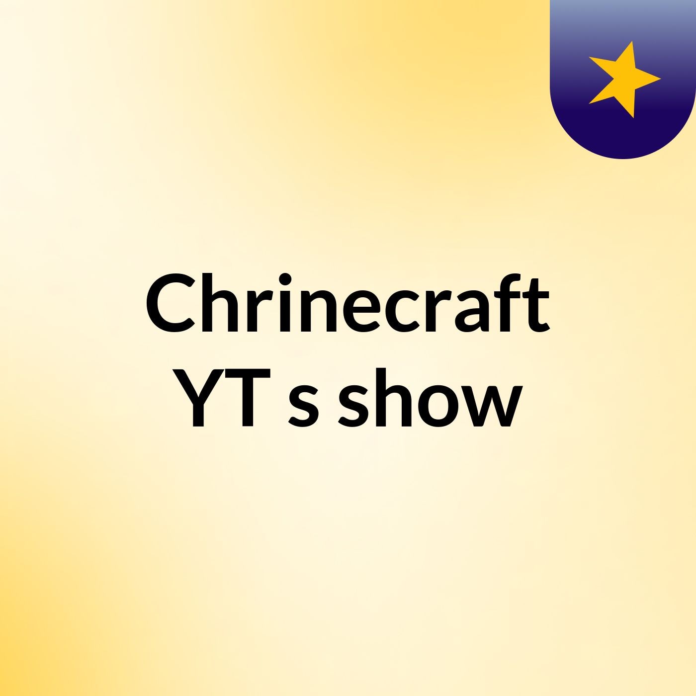 Chrinecraft YT's show