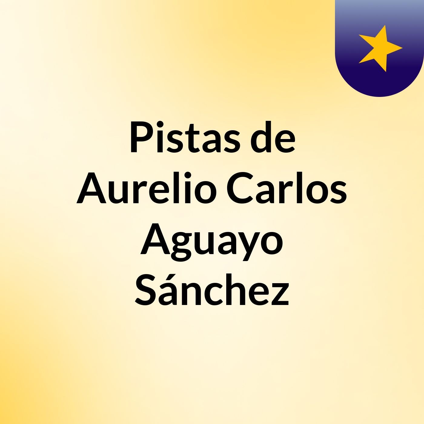 Pistas de Aurelio Carlos Aguayo Sánchez