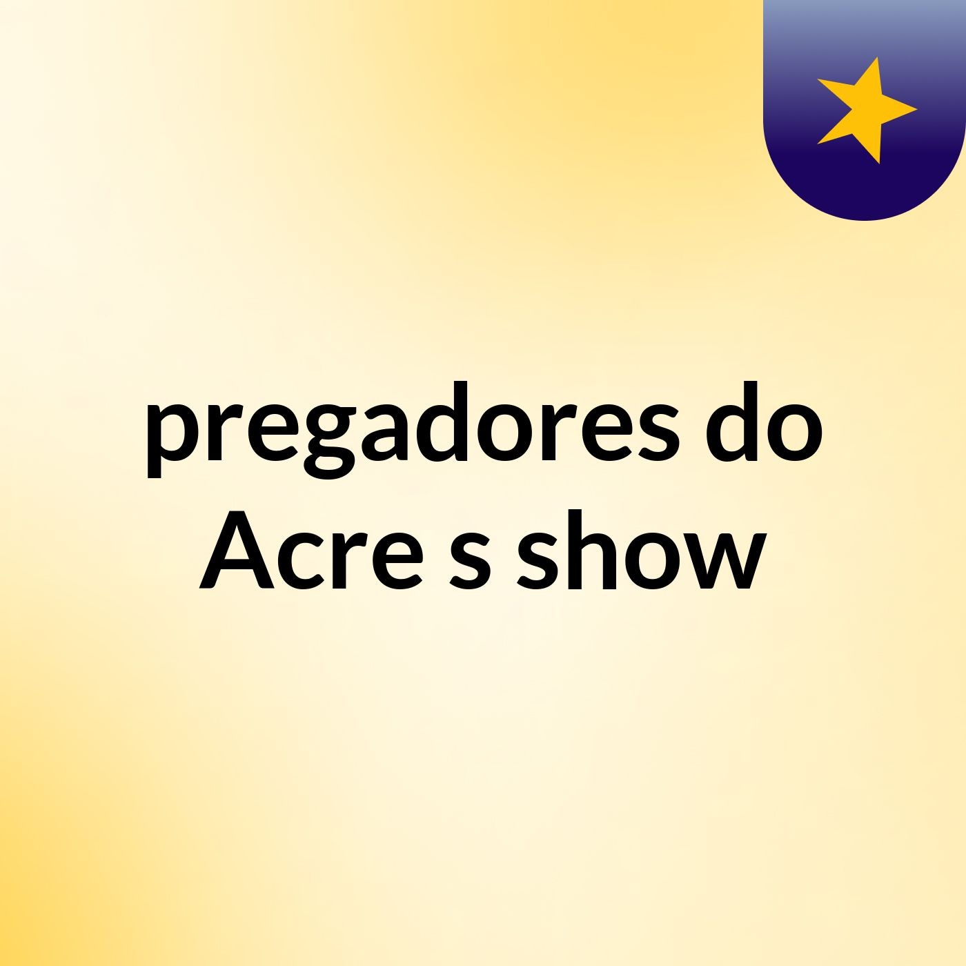 pregadores do Acre's show