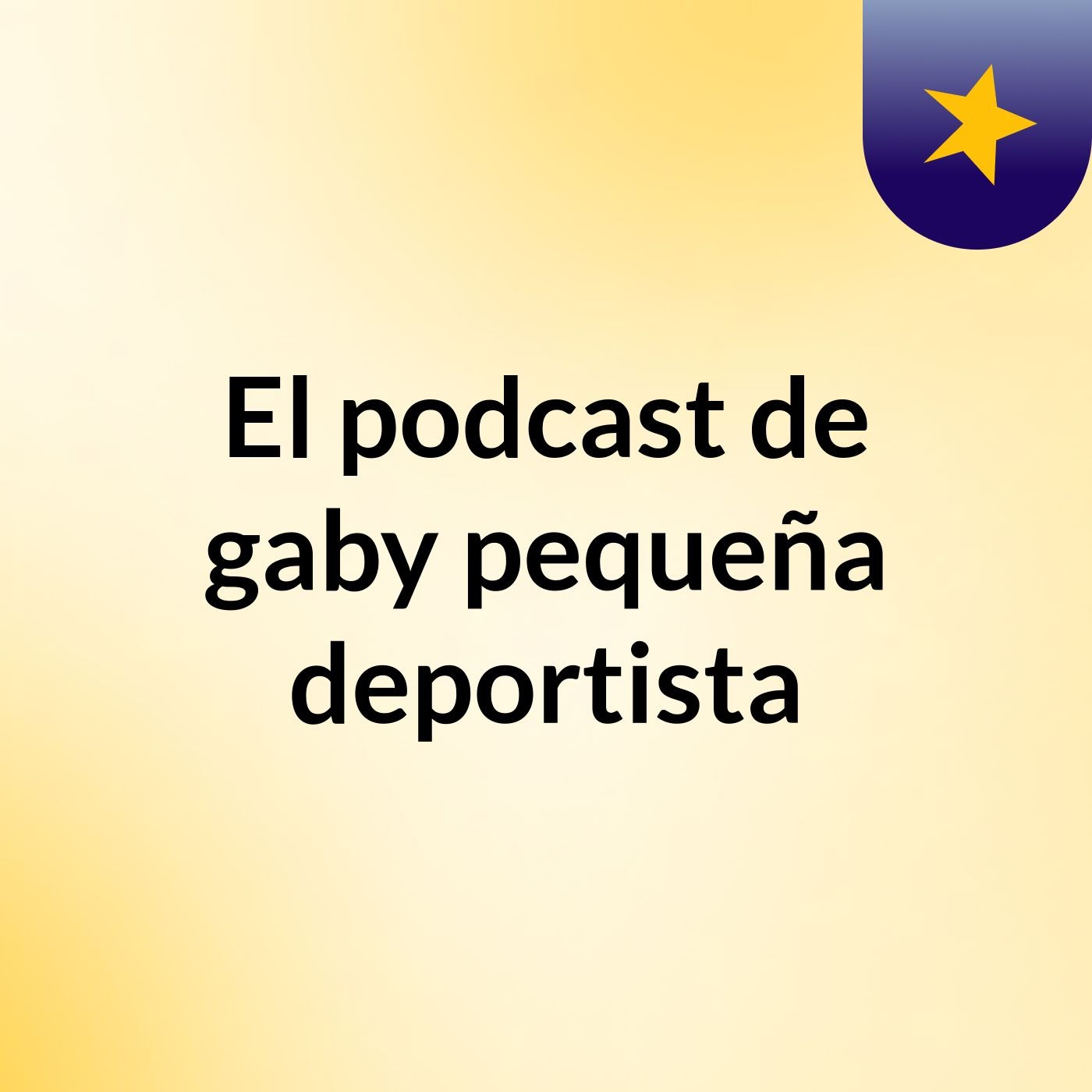El podcast de gaby pequeña deportista podcast artwork