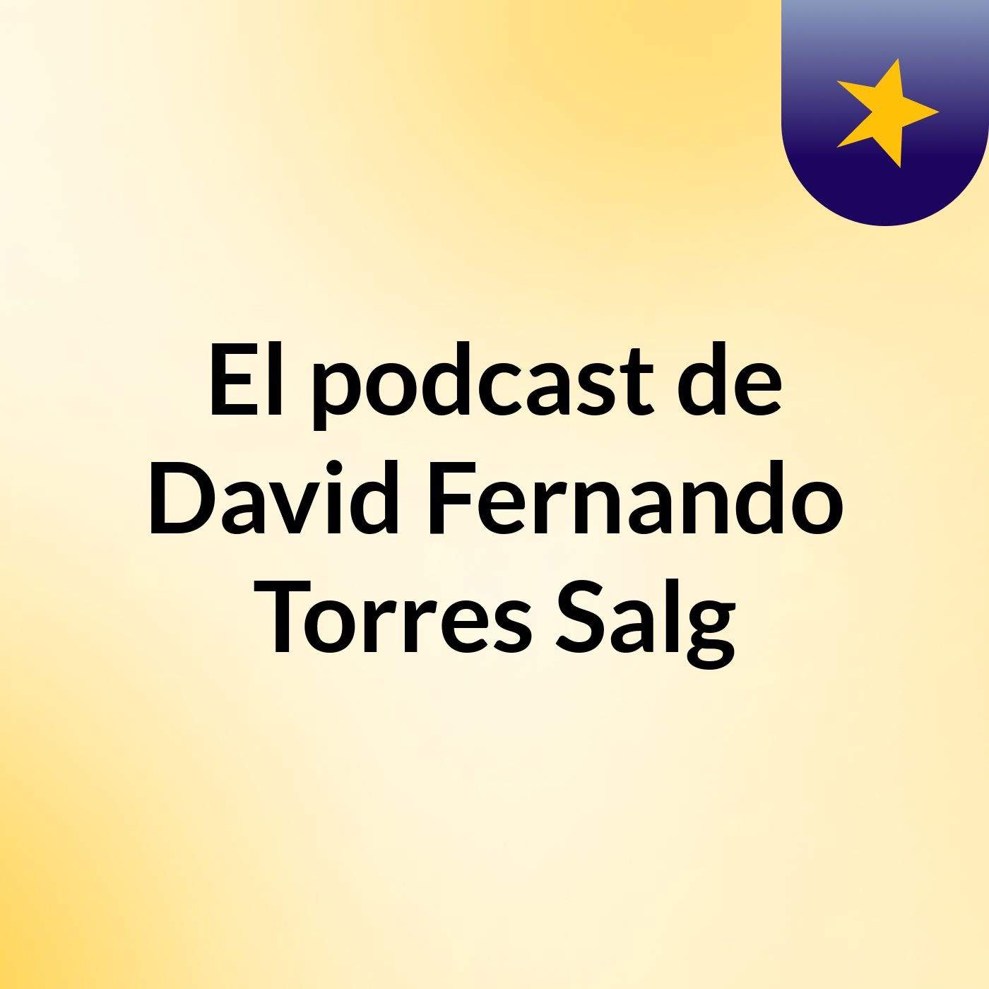 El podcast de David Fernando Torres Salg