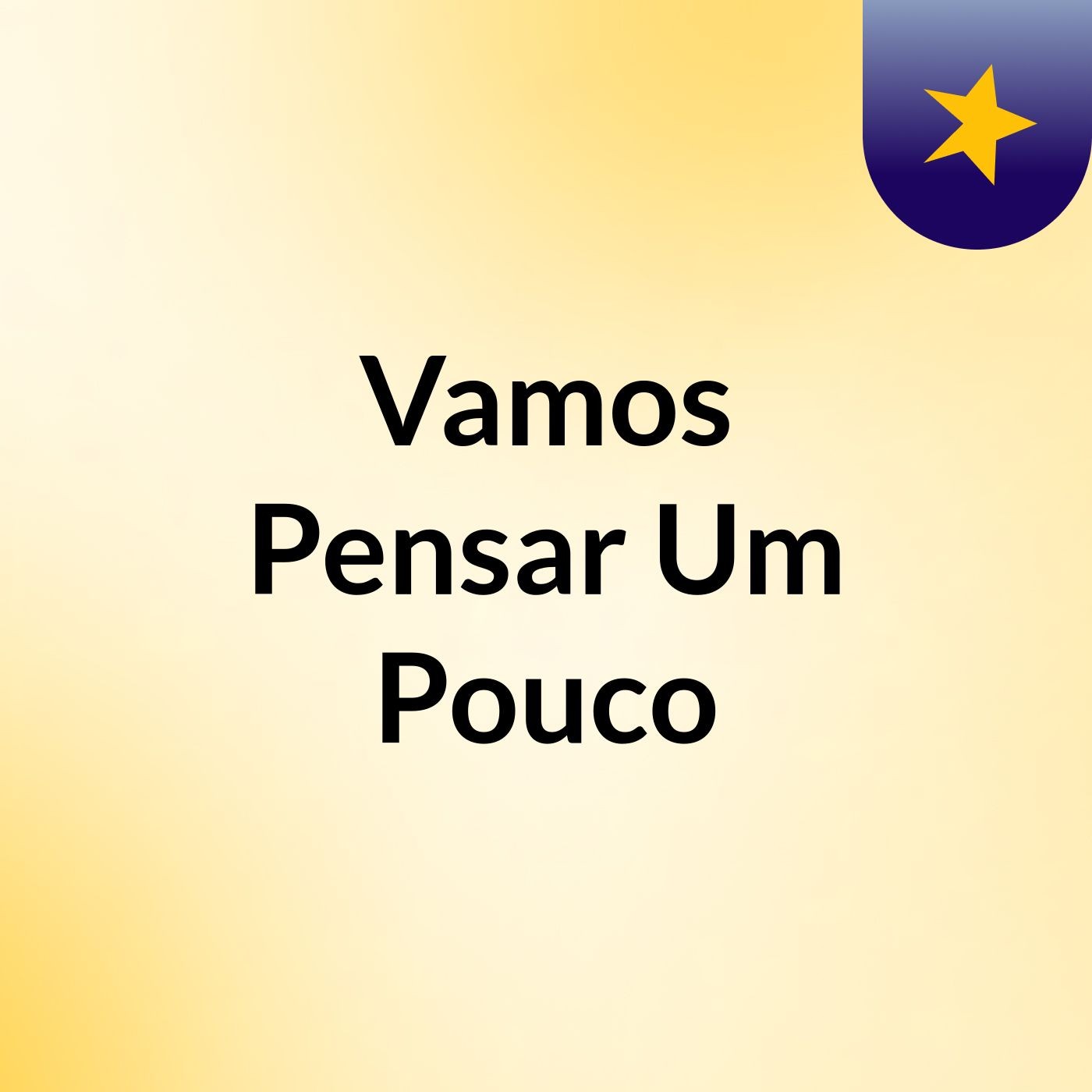 Episódio 20 - Vamos Pensar Um Pouco