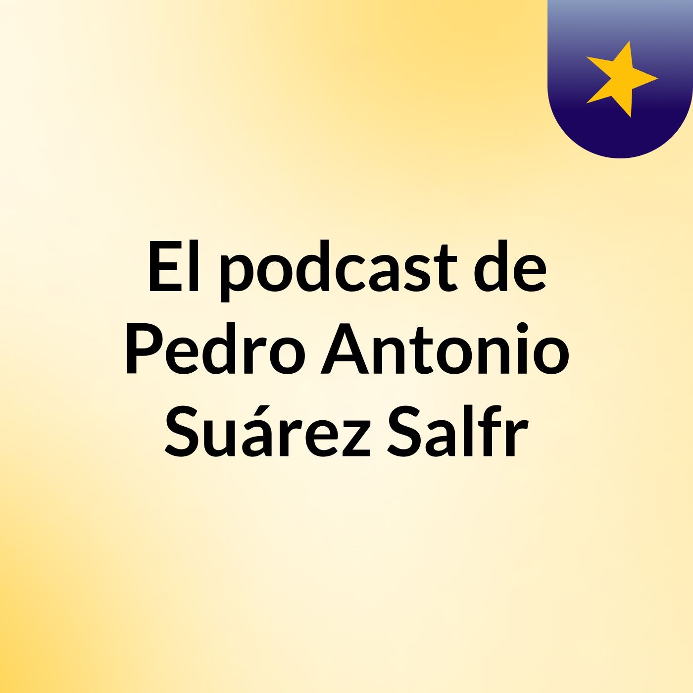El podcast de Pedro Antonio Suárez Salfr