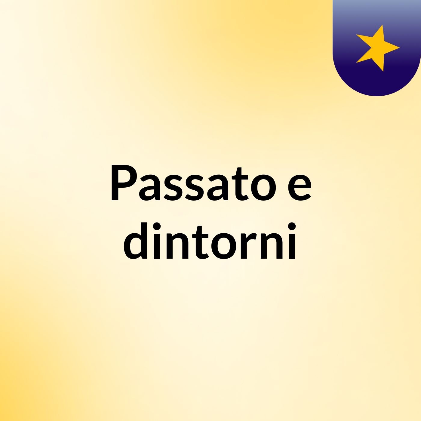 Passato e dintorni