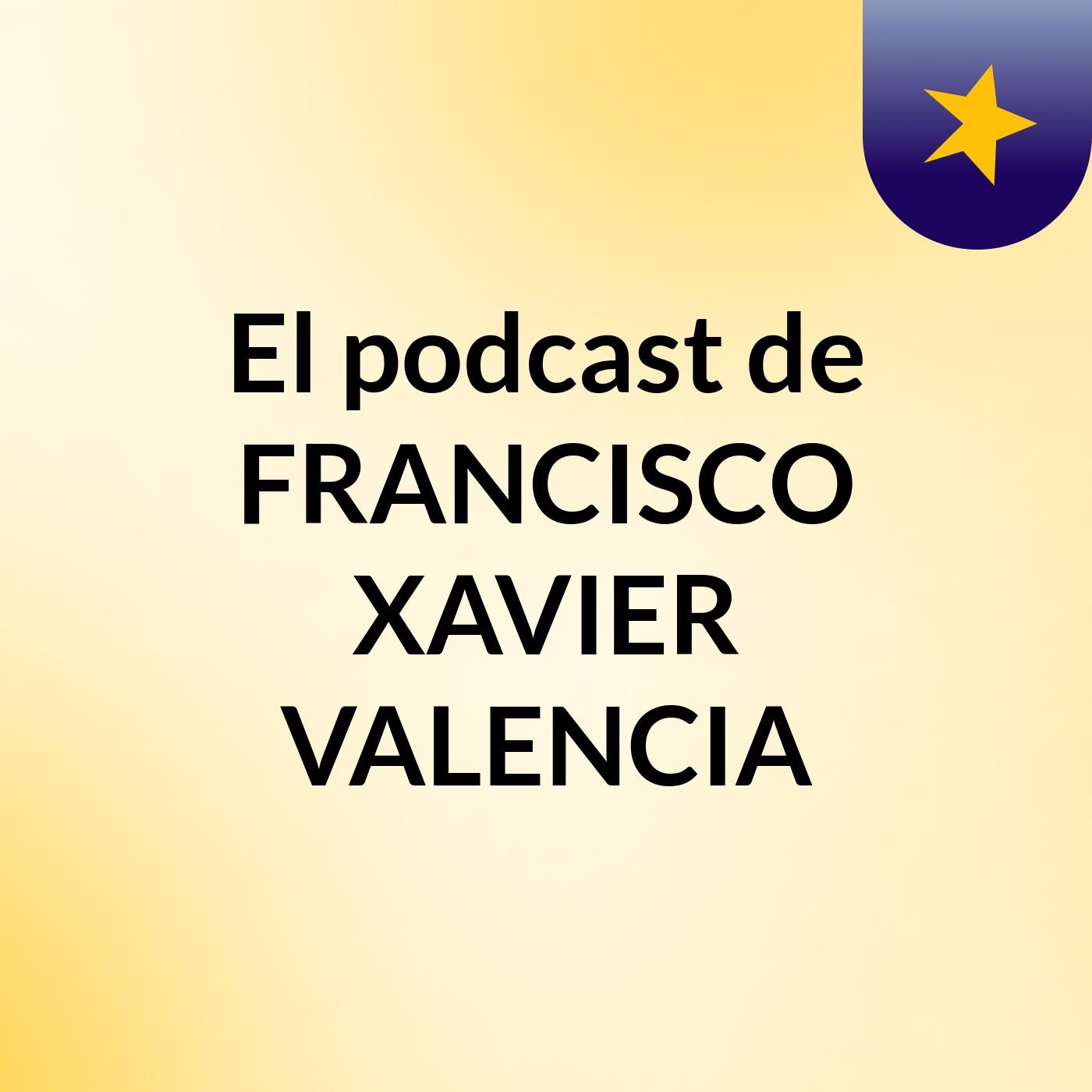 El podcast de FRANCISCO XAVIER VALENCIA podcast artwork