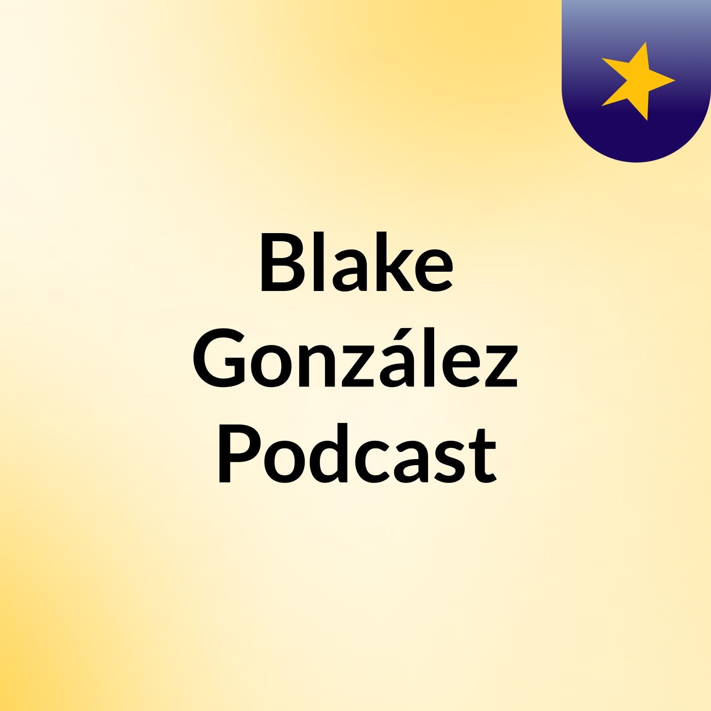 Blake González Podcast podcast artwork