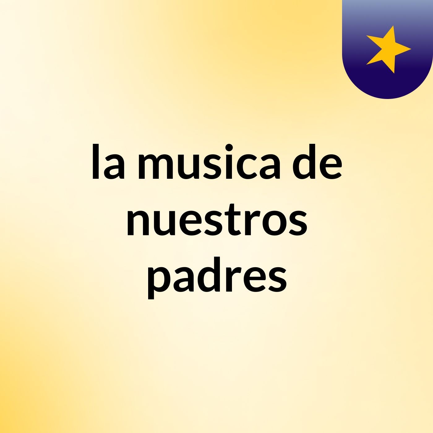 la musica de nuestros padres