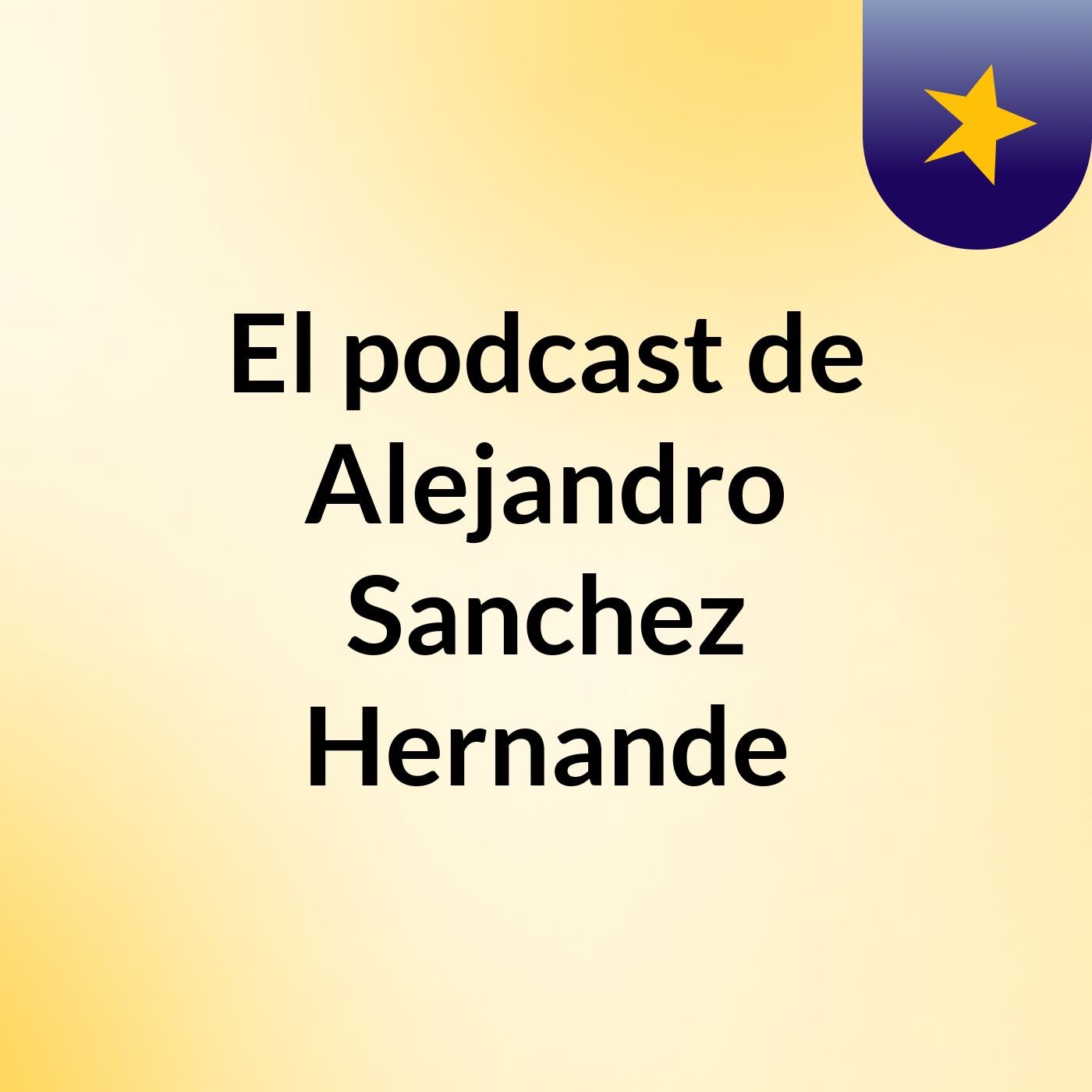 El podcast de Alejandro Sanchez Hernande