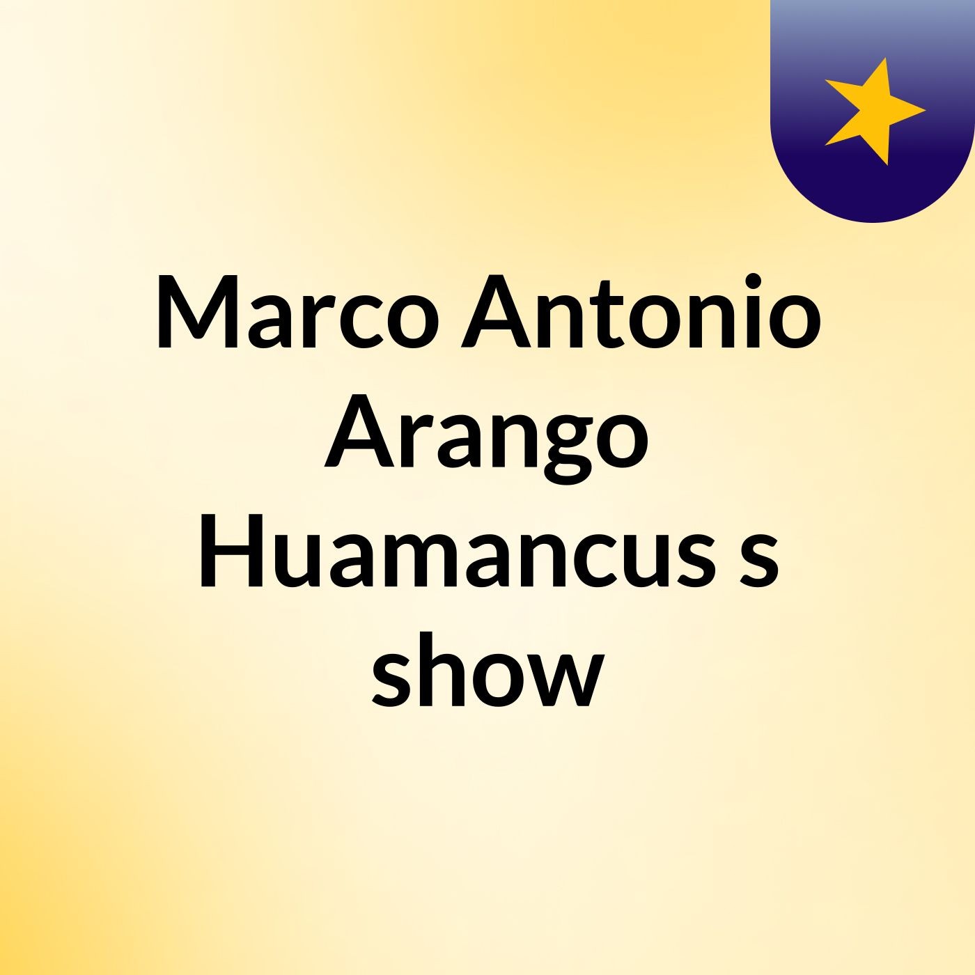 Marco Antonio Arango Huamancus's show