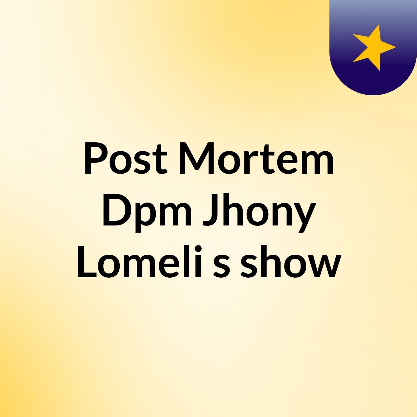 Post Mortem Dpm Jhony Lomeli's show