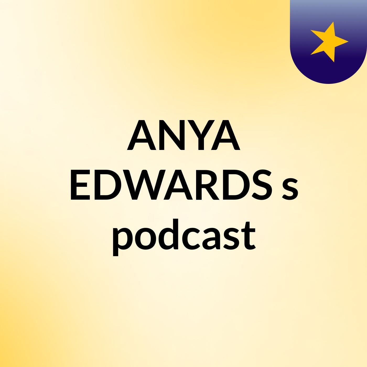ANYA EDWARDS's podcast