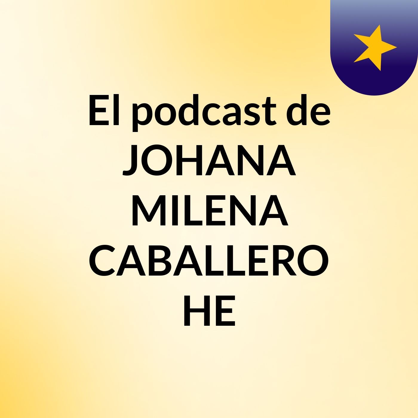 El podcast de JOHANA MILENA CABALLERO HE podcast artwork