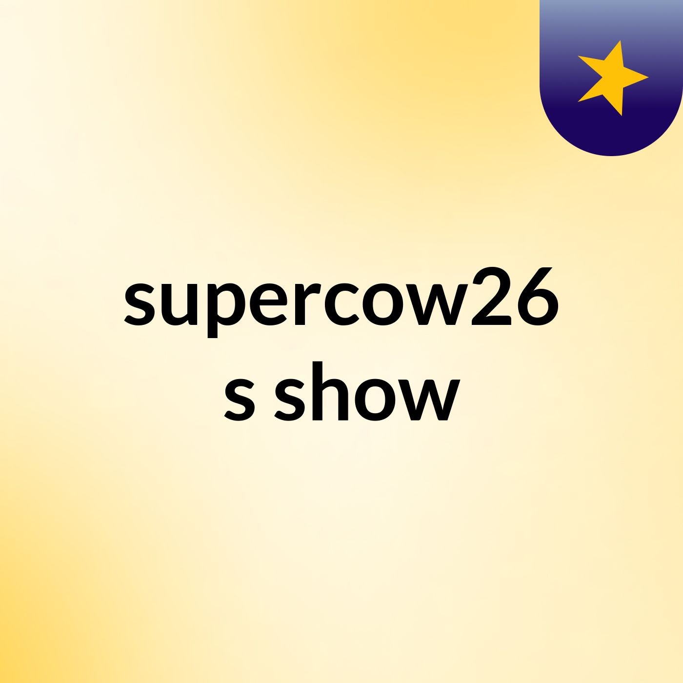 supercow26's show