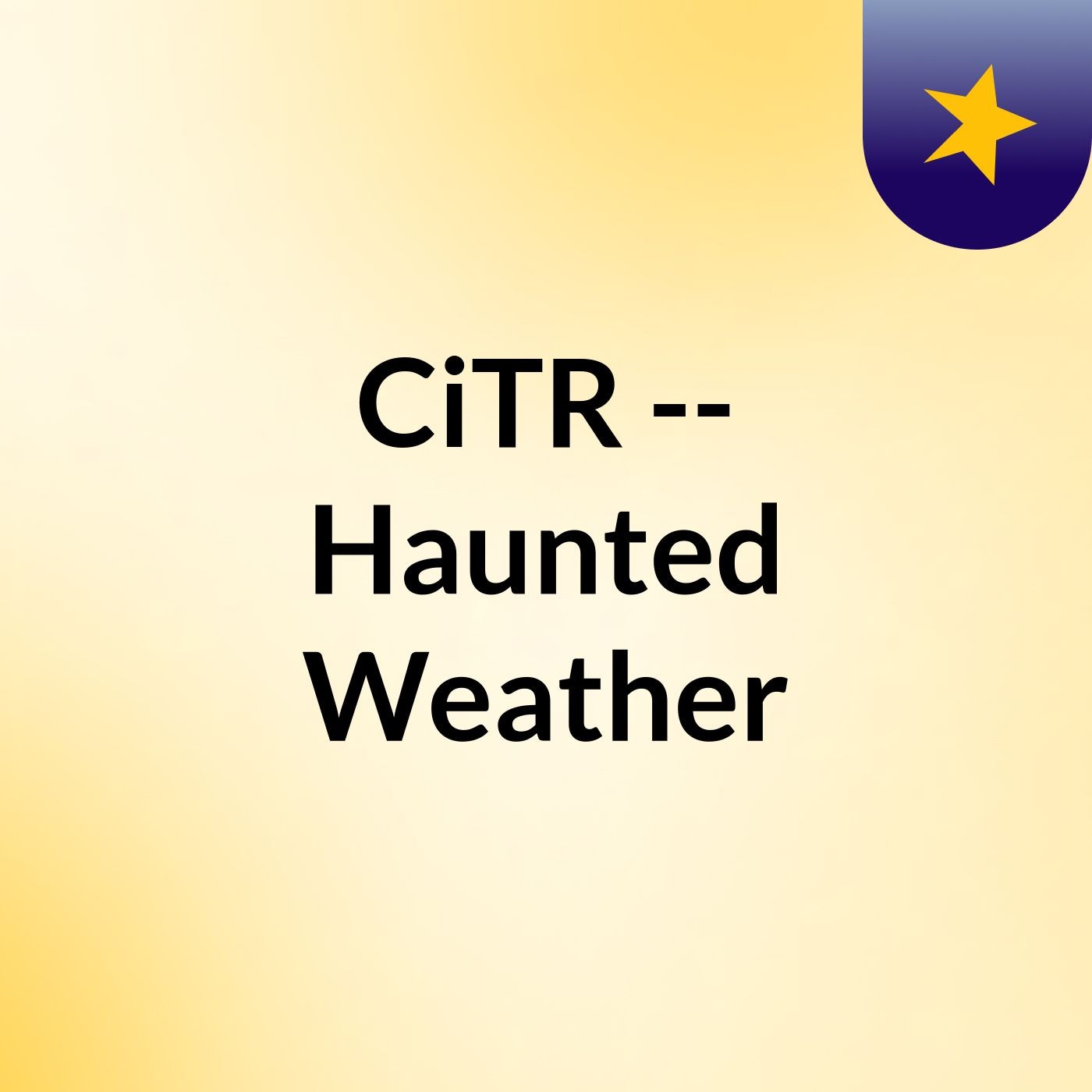 CiTR -- Haunted Weather