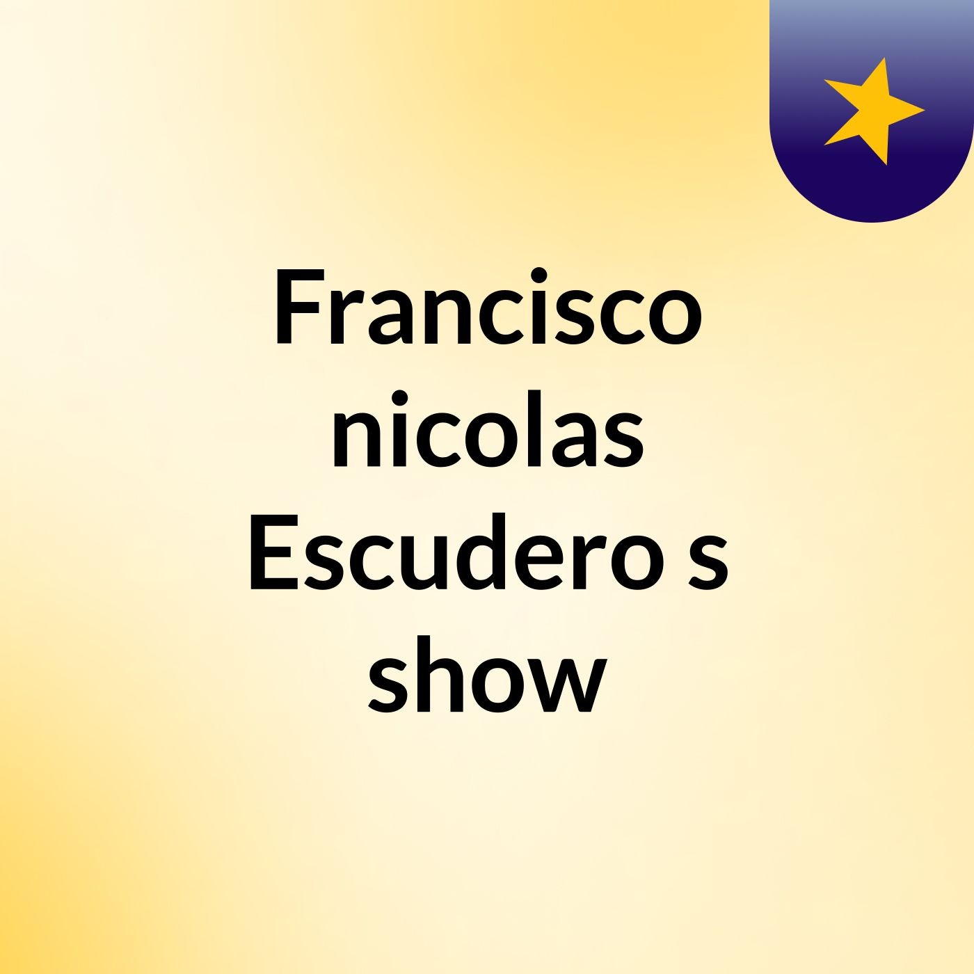 Francisco nicolas Escudero's show