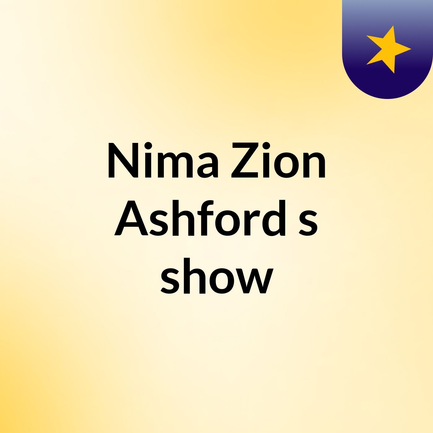 Nima Zion Ashford's show