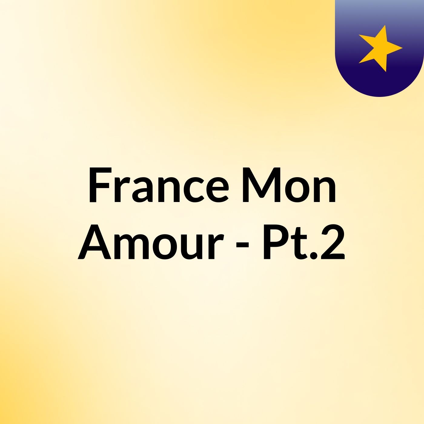 France Mon Amour - Pt.2