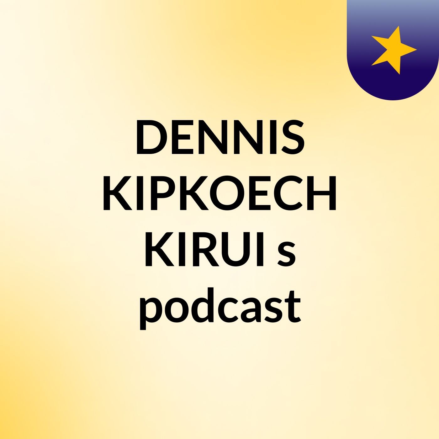 DENNIS KIPKOECH KIRUI's podcast