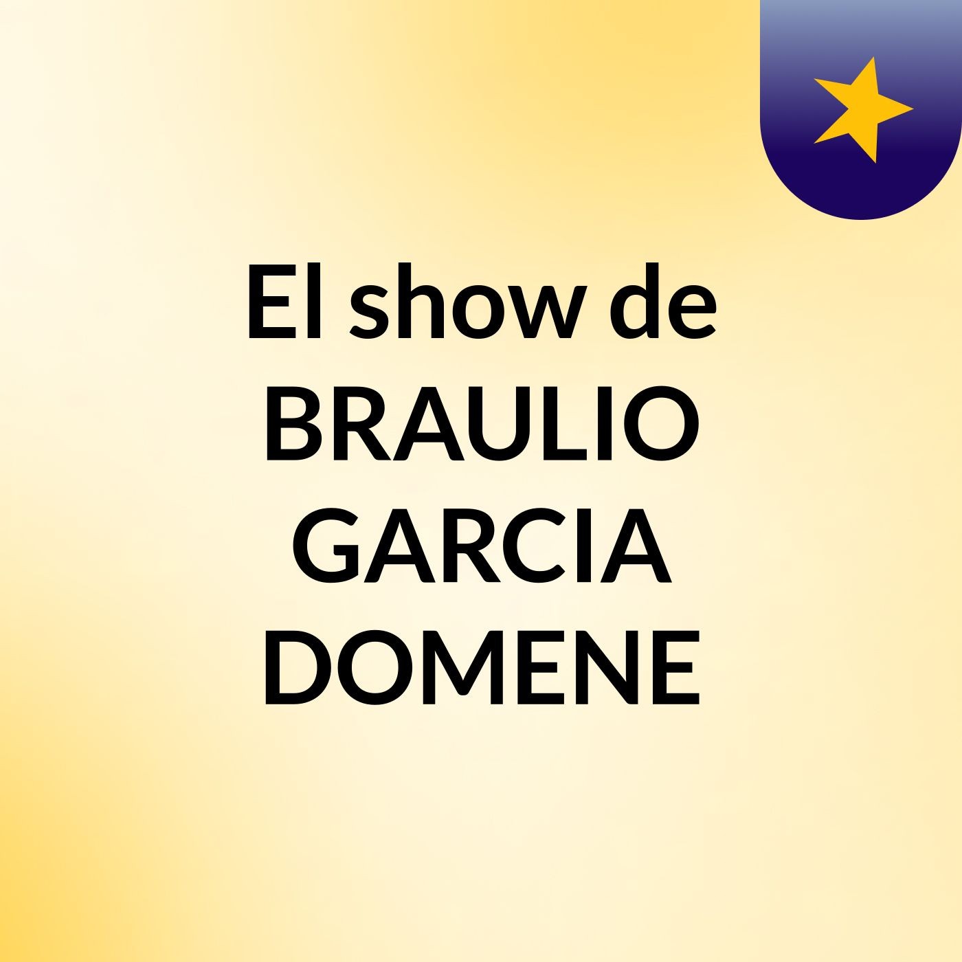 El show de BRAULIO GARCIA DOMENE
