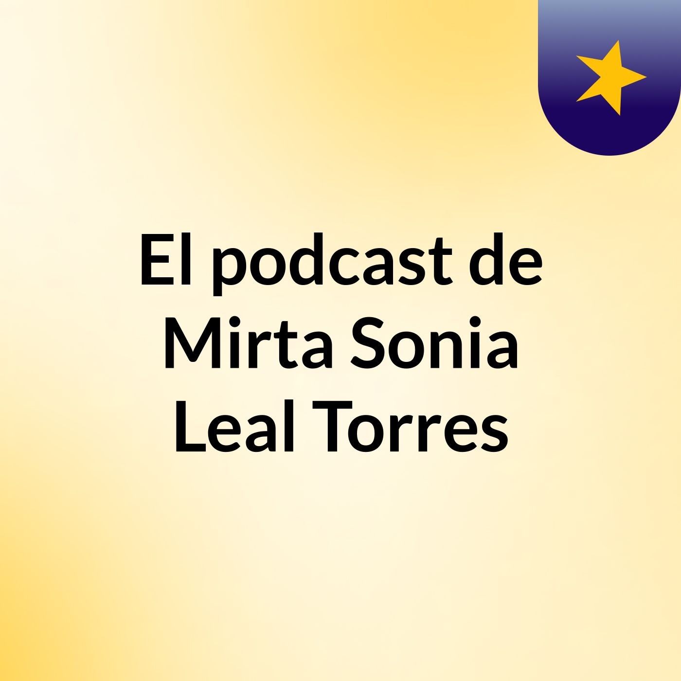 El podcast de Mirta Sonia Leal Torres