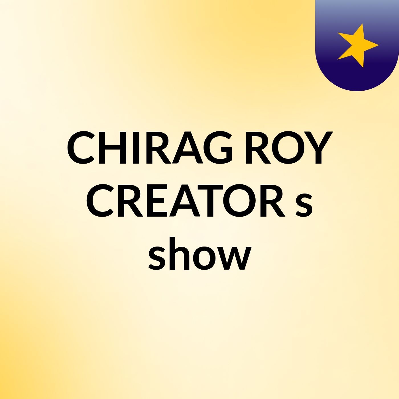CHIRAG ROY CREATOR's show