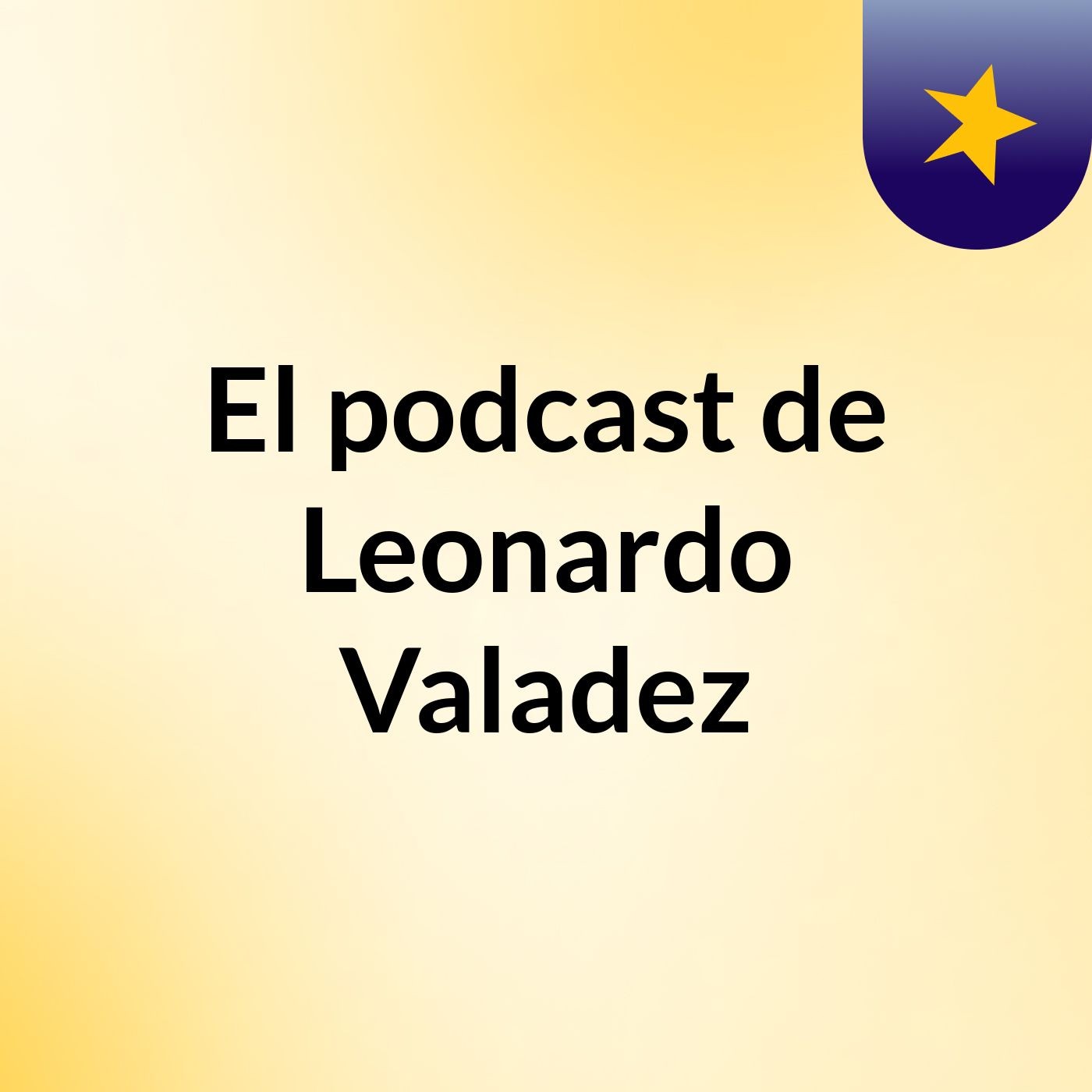 El podcast de Leonardo Valadez