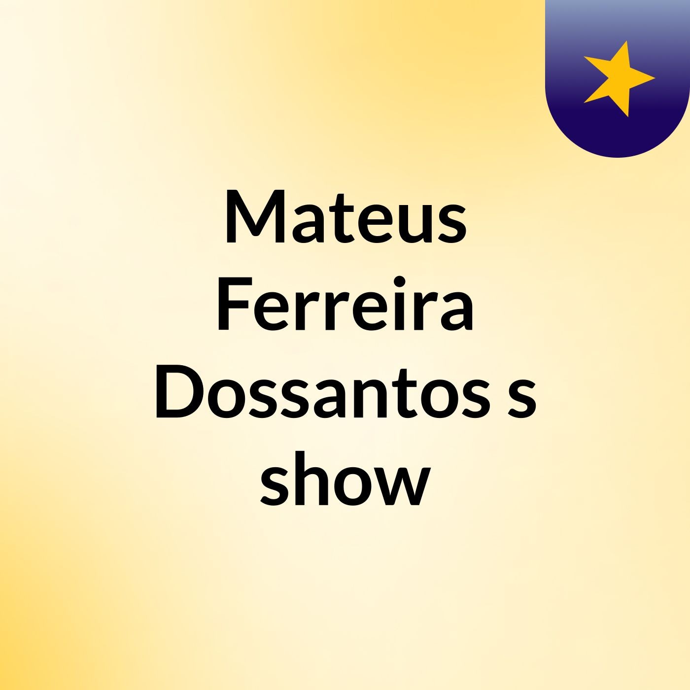 Mateus Ferreira Dossantos's show
